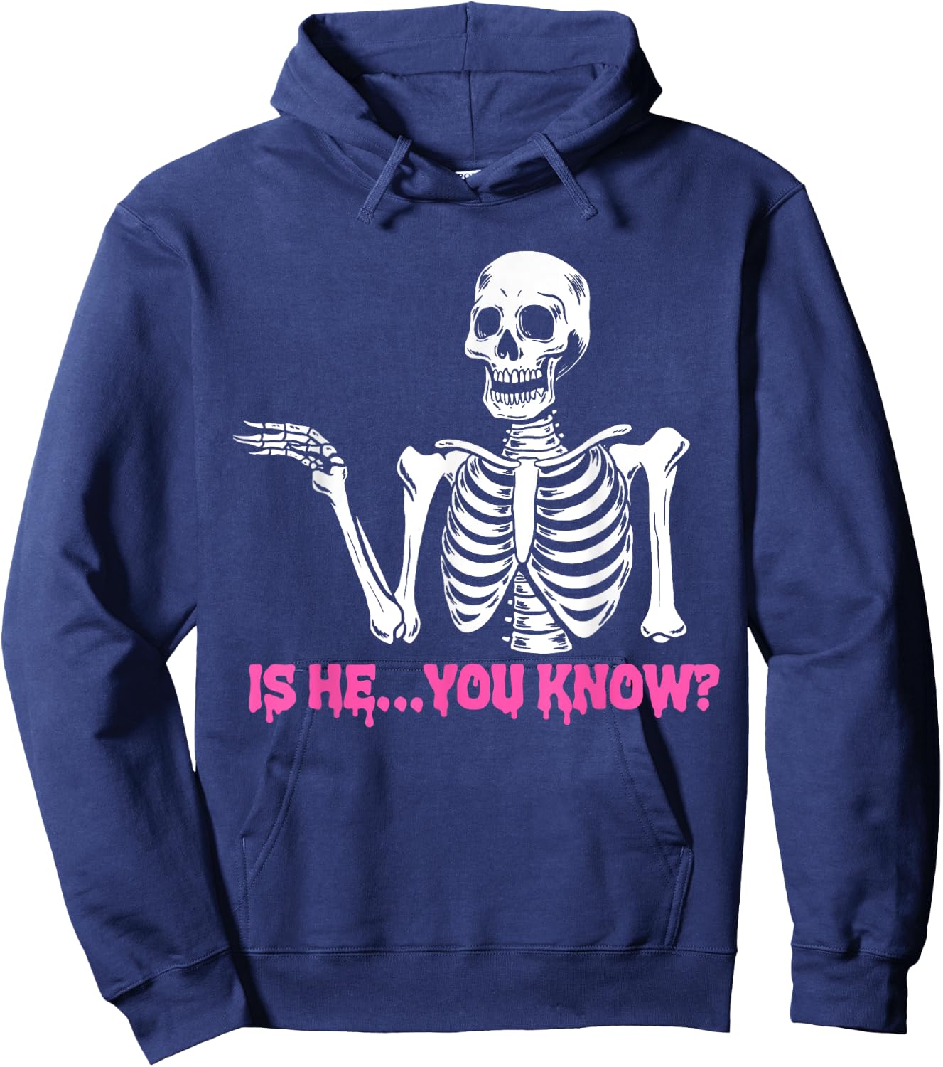 Is He You Know Skeleton Funny Hoodie - Hoodie | Navy