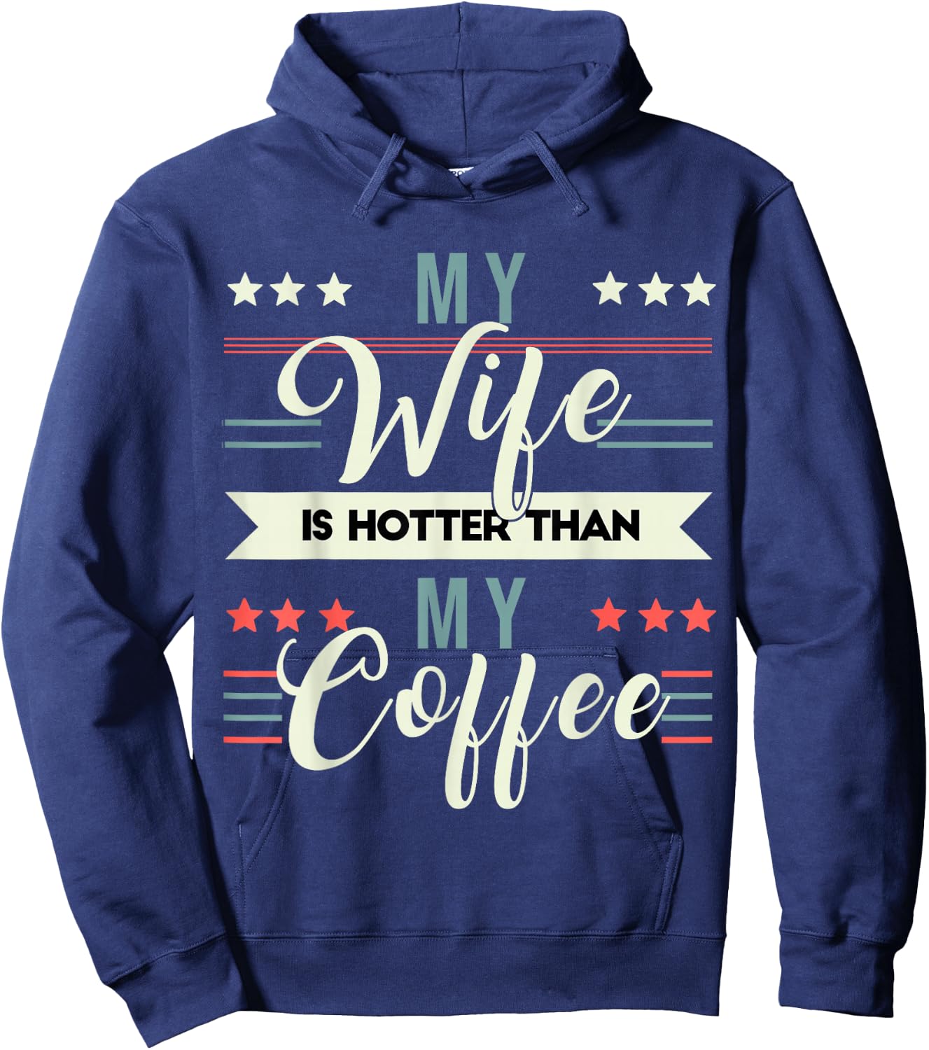Sarcastic Quote My Wife Is Hotter Than My Coffee Hoodie - Hoodie | Navy