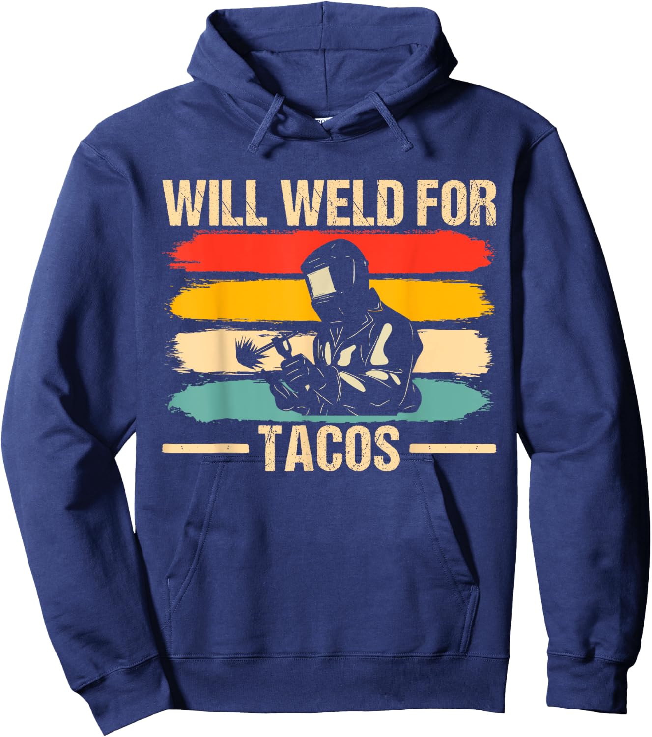 Funny Welder Design Will Weld for Tacos Cool Welding Hoodie - Hoodie | Navy