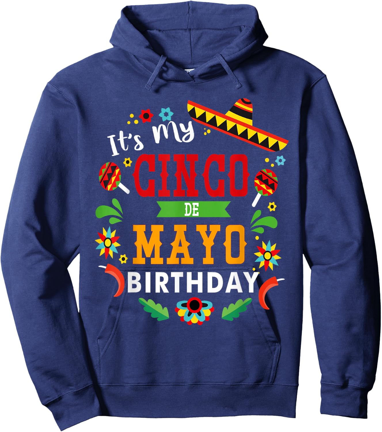 Its My Cinco De Mayo Birthday Funny Birthday Party Mexican Hoodie - Hoodie | Navy