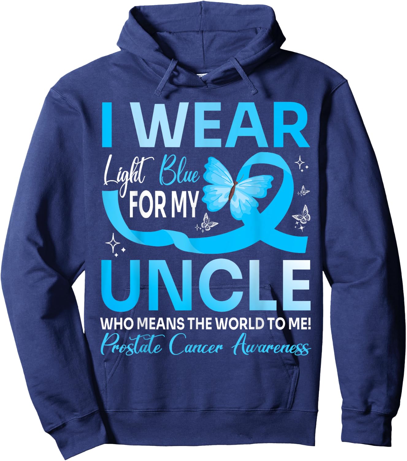 I Wear Light Blue For My Uncle World To Me Prostate Cancer Hoodie - Hoodie | Navy