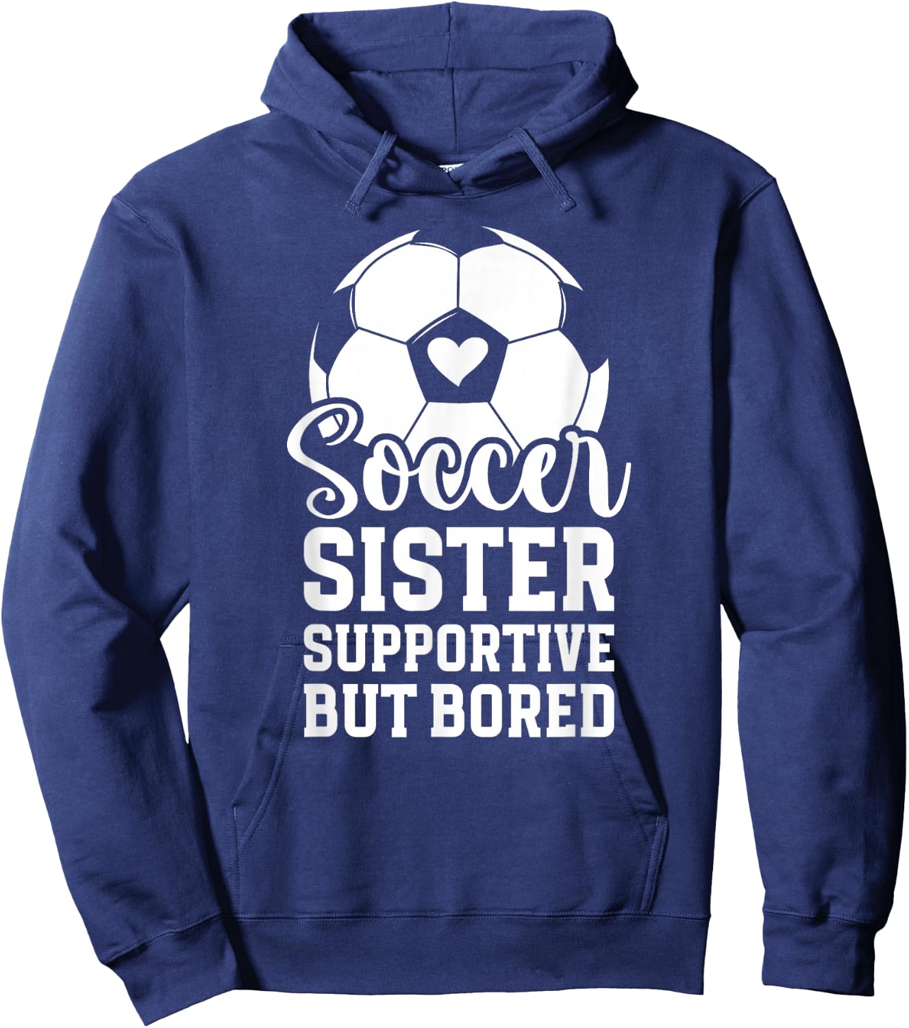 Soccer Sister Supportive But Bored Soccer Player's Sister Hoodie - Hoodie | Navy