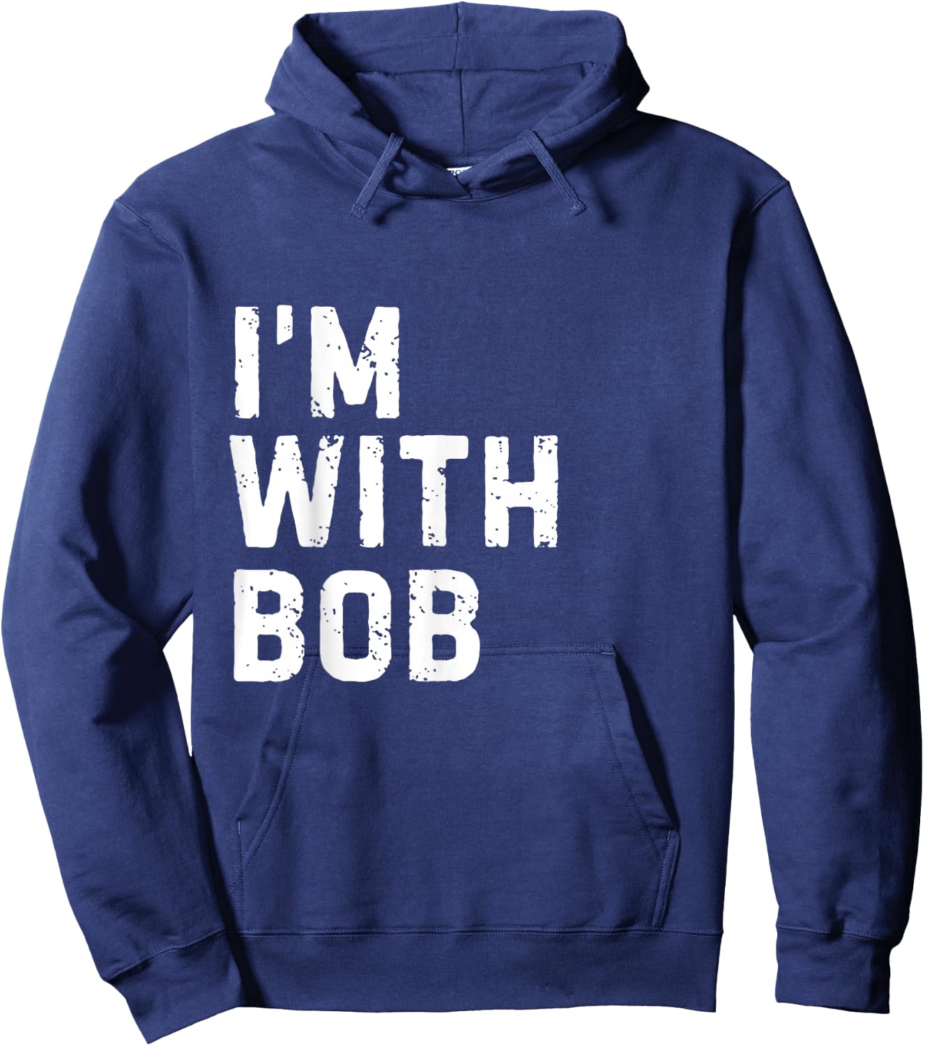 Funny Bob "I'm with Bob" Bachelor Bob Birthday Bob Hoodie - Hoodie | Navy