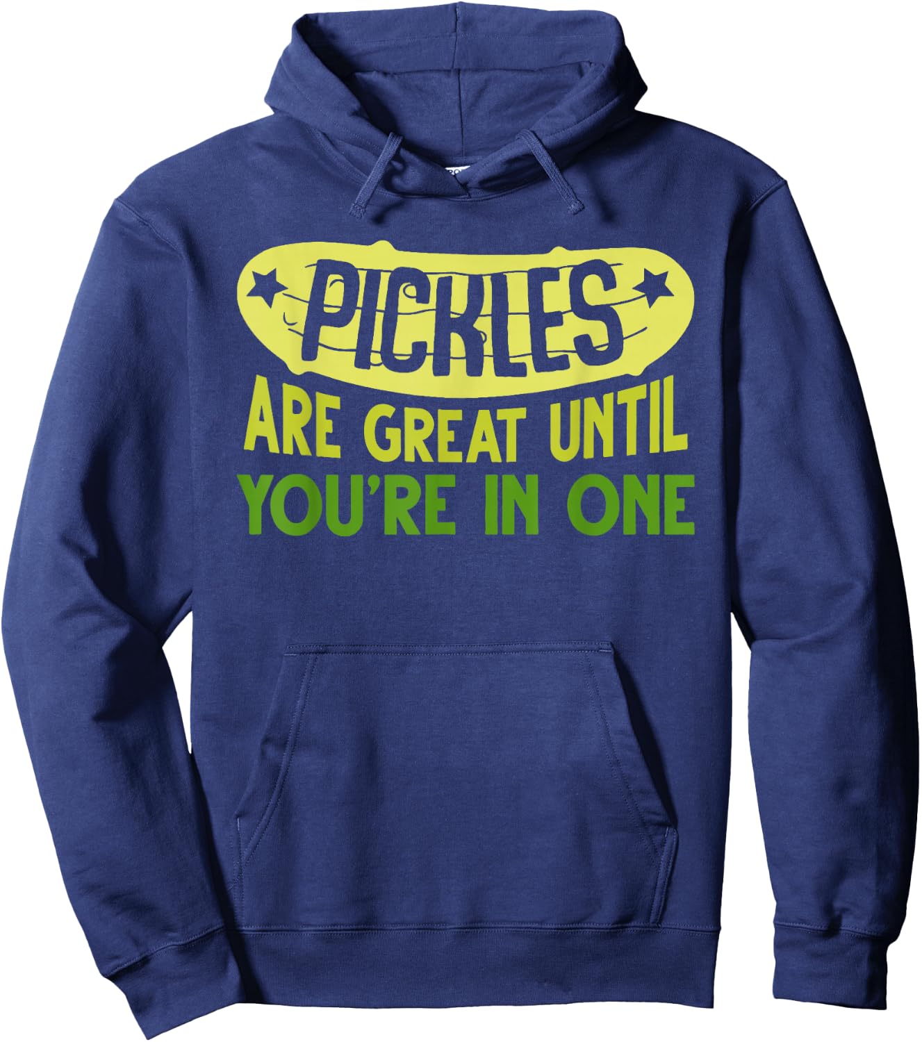 Pickles Are Great Until You're In One Apparel Hoodie - Hoodie | Navy
