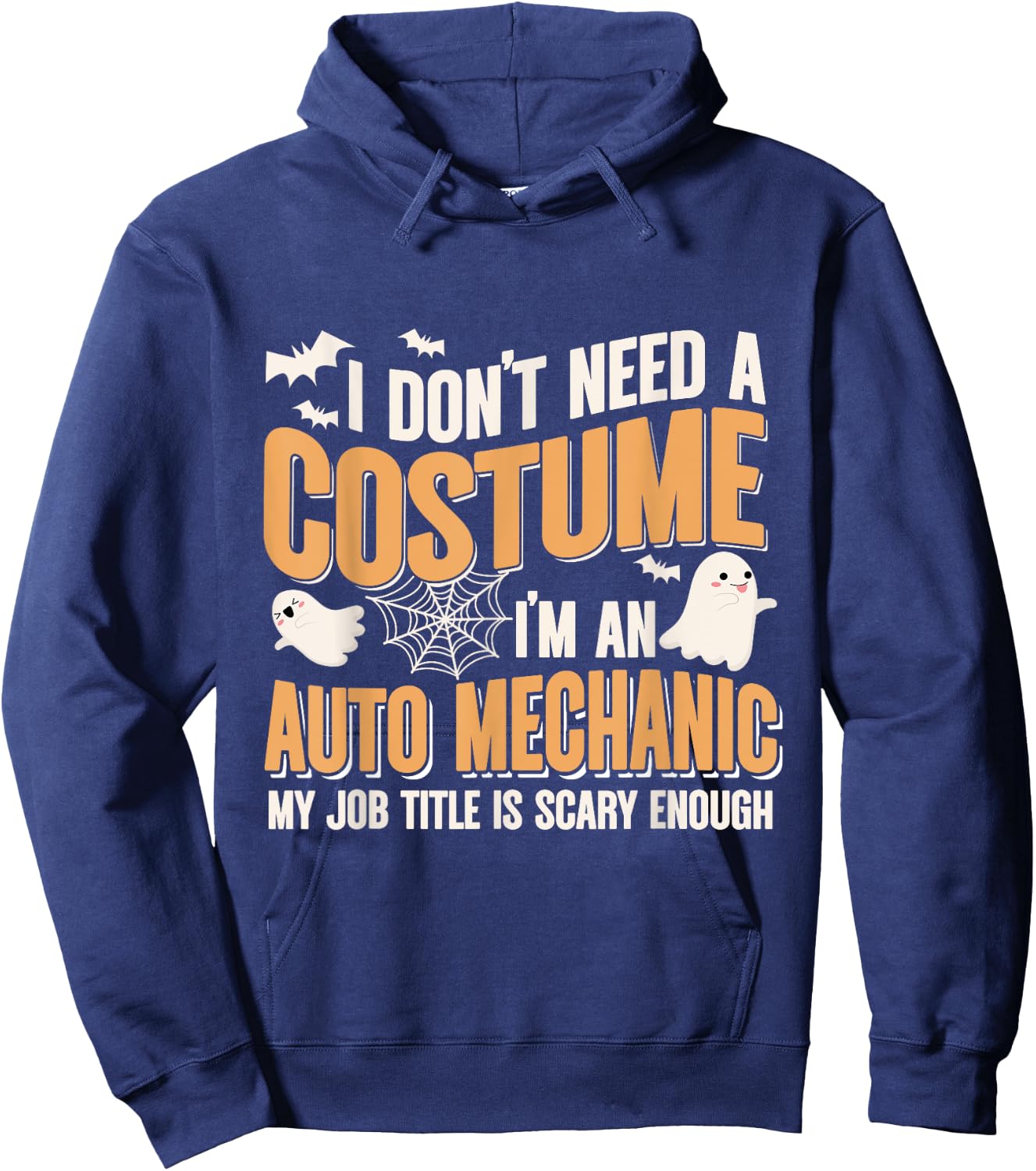 I Don't Need A Costume I'm an Auto Mechanic Funny Halloween Hoodie - Hoodie | Navy