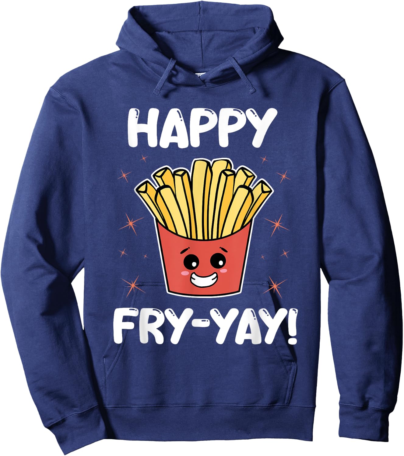 French Fries Anime Lover Funny Happy Fry-yay Quote Potatoes Hoodie - Hoodie | Navy