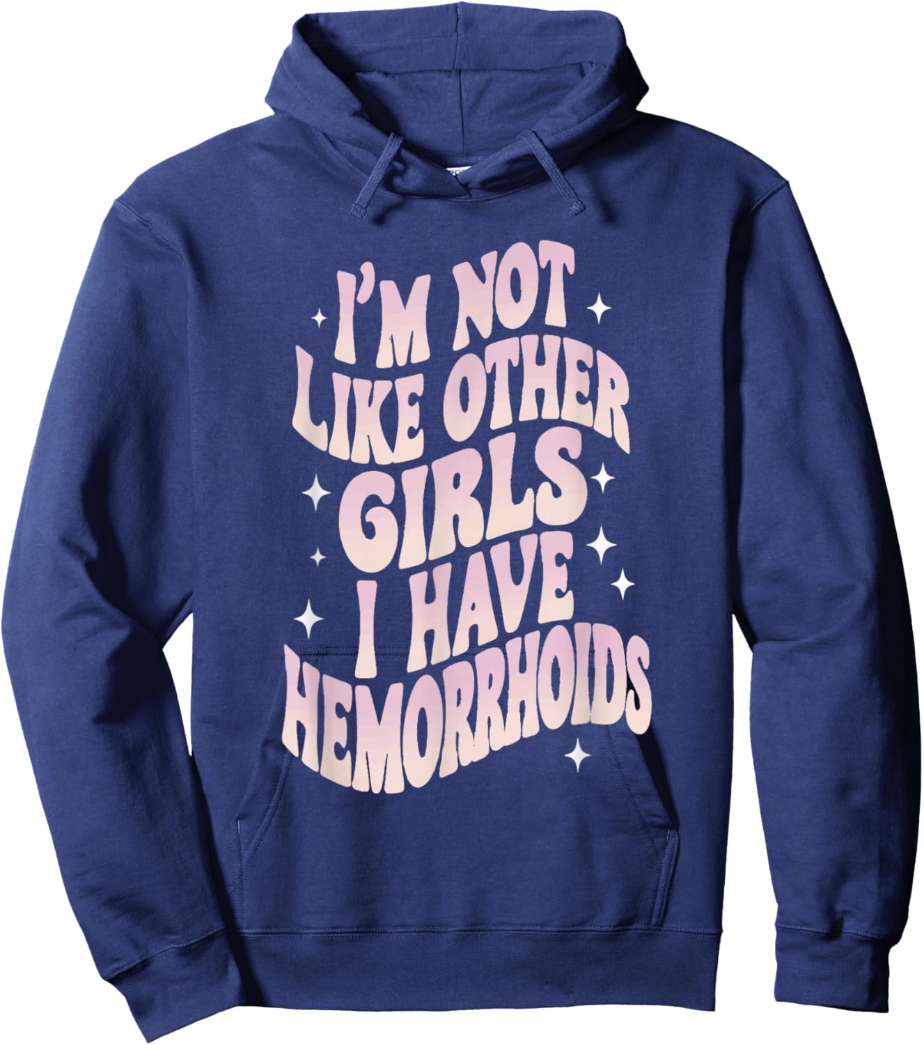 Embarrassing Funny Girl Hemorrhoid Meme I'm Not Like Other Girls Hoodie - Hoodie | Navy