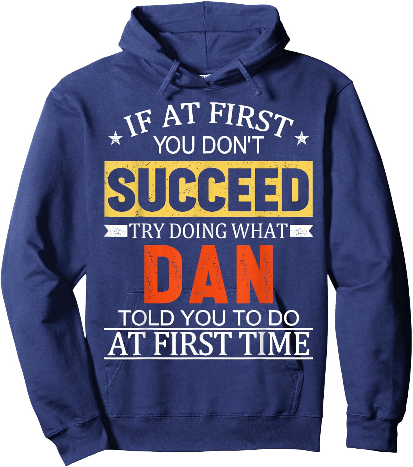 If At First You Don't Succeed Try Doing What Dan Told You Hoodie - Hoodie | Navy