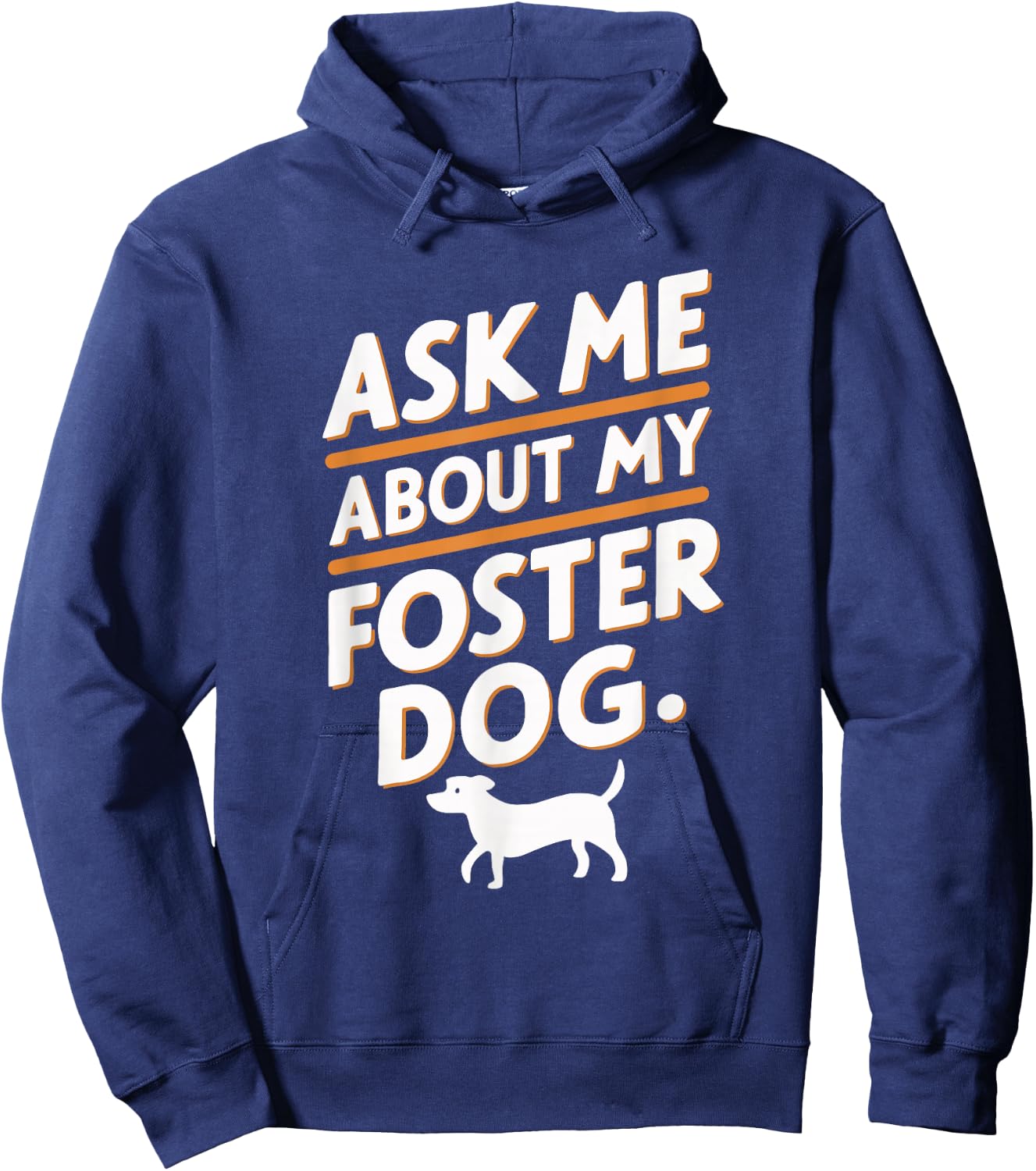 Ask Me About My Foster Dog Hoodie - Hoodie | Navy