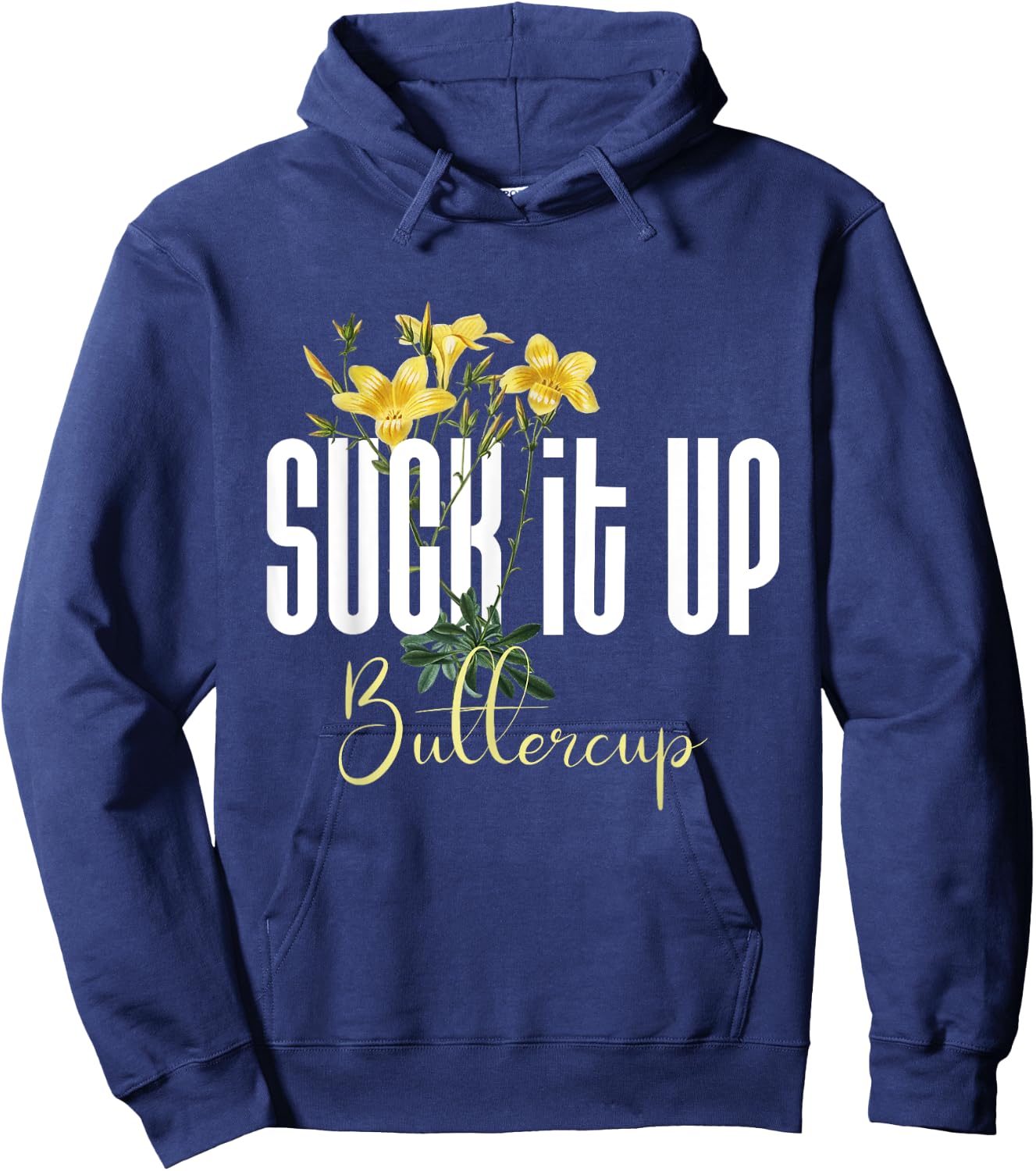 Funny Saying Graphic Quote Suck It Up Buttercup Sign Hoodie - Hoodie | Navy