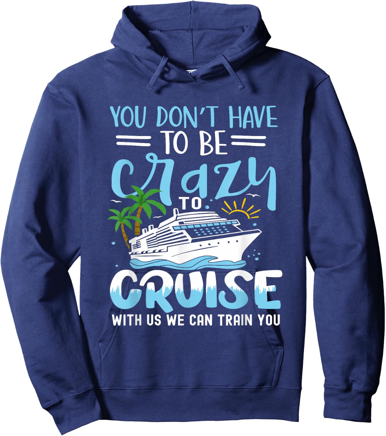 you don't have to be crazy to cruise with us we can train yo , Small, Black Hoodie - Hoodie | Navy