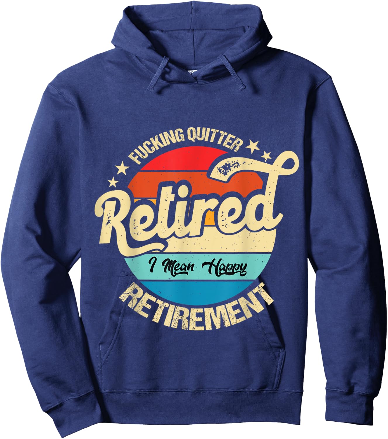 Funny Vintage Fucking Quitter I Mean Happy Retirement 2024 Hoodie - Hoodie | Navy