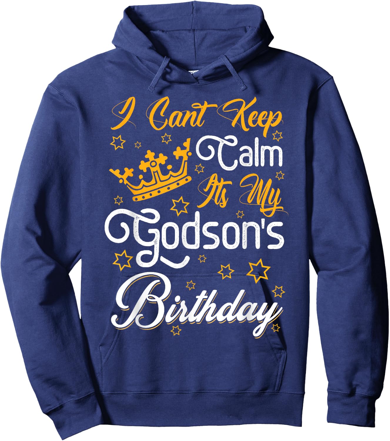 I Cant Keep Calm Its My Godson's Birthday Party Funny Hoodie - Hoodie | Navy