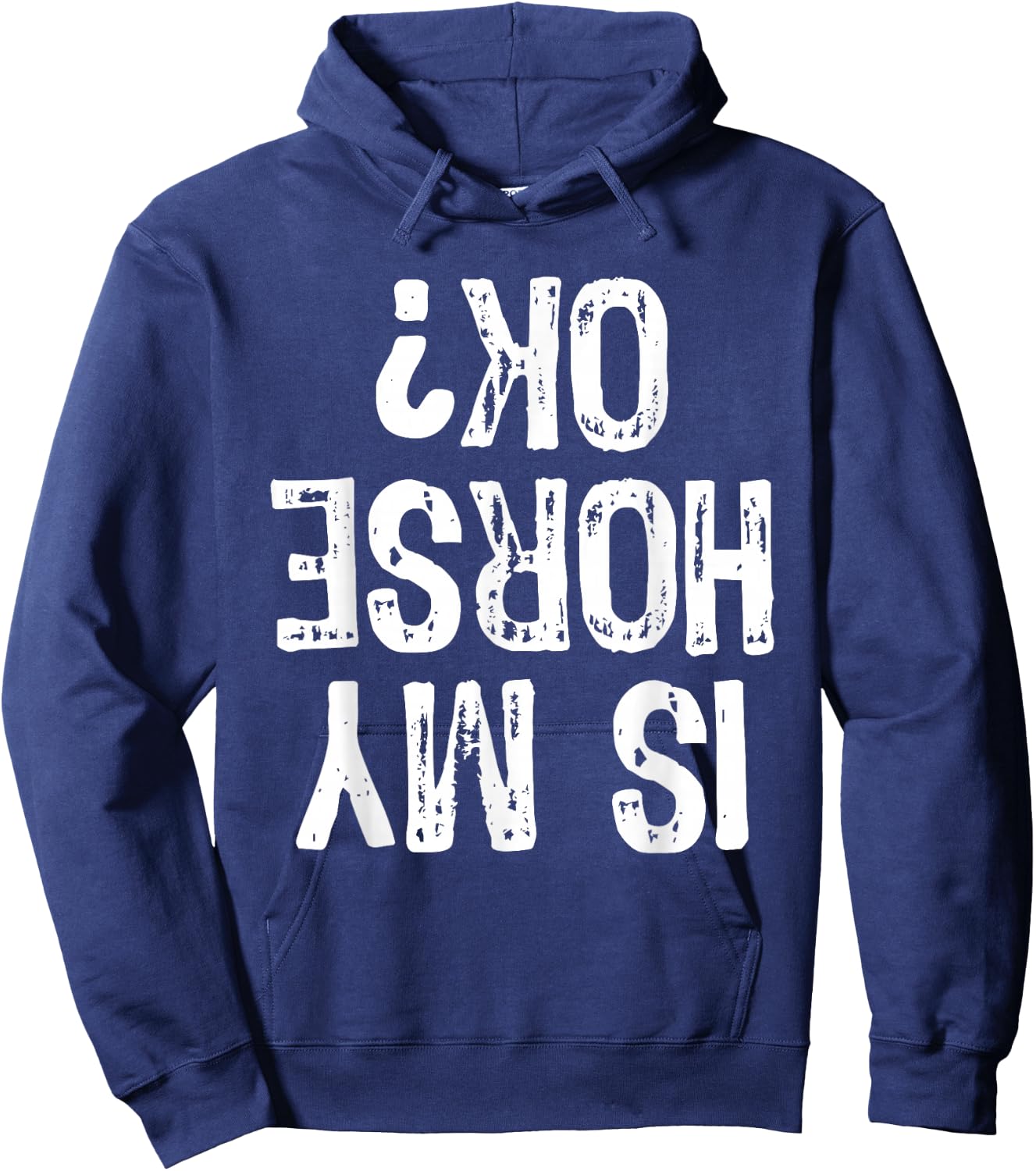 Is My Horse Ok? Horseback Riding Funny Equestrian Okay Hoodie - Hoodie | Navy