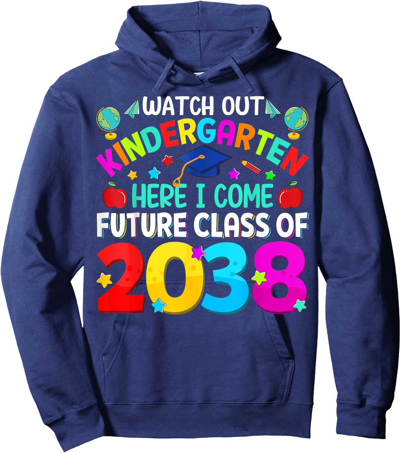 Watch Out Kindergarten Here I Come Future Class Of 2038 Hoodie - Hoodie | Navy