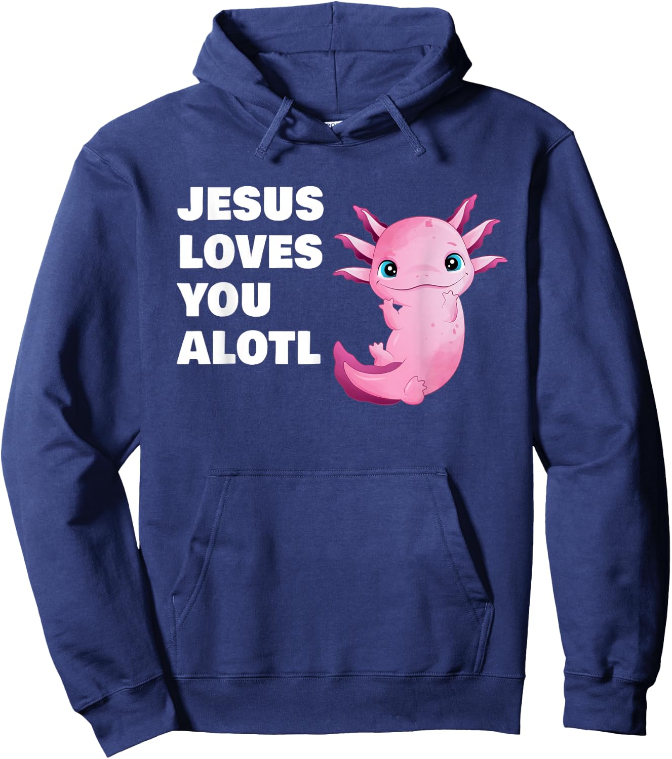 Jesus Loves You Alotl – Axolotl Christian Faith Adult & Kids Hoodie - Hoodie | Navy