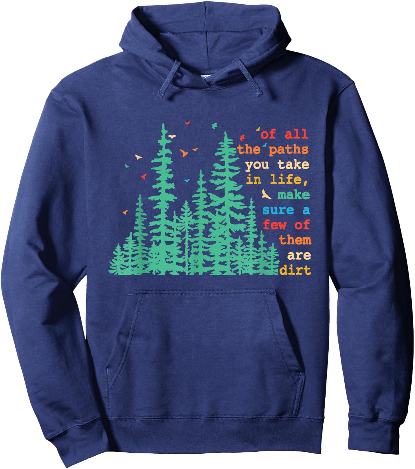 Paths You Take In Life, Make Sure A Few Of Them Are Dirt Hoodie - Hoodie | Navy