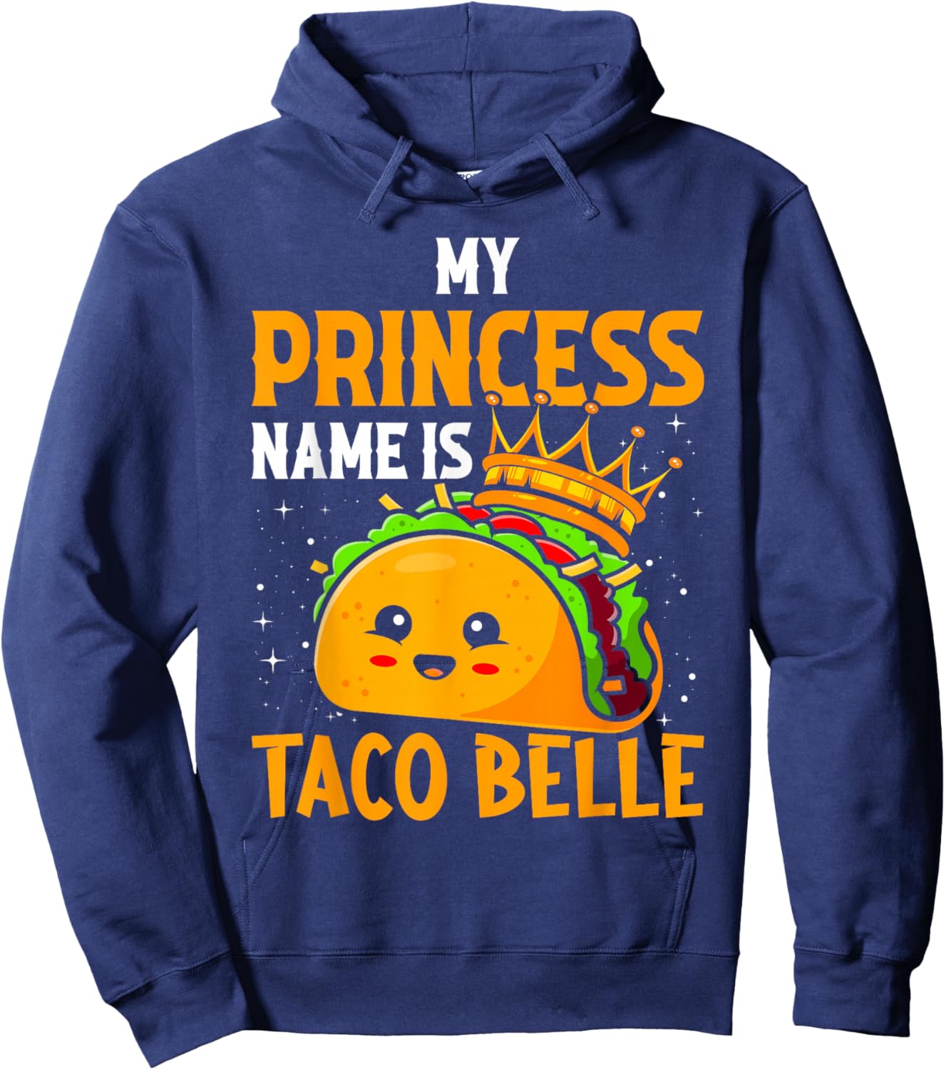 My Princess Name Is Taco Belle - Funny Pun Cinco De Mayo Hoodie - Hoodie | Navy