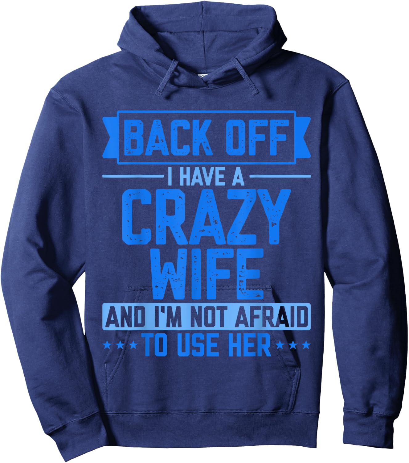 Back Off I Have A Crazy Wife And I'm Not Afraid To Use Her Hoodie - Hoodie | Navy