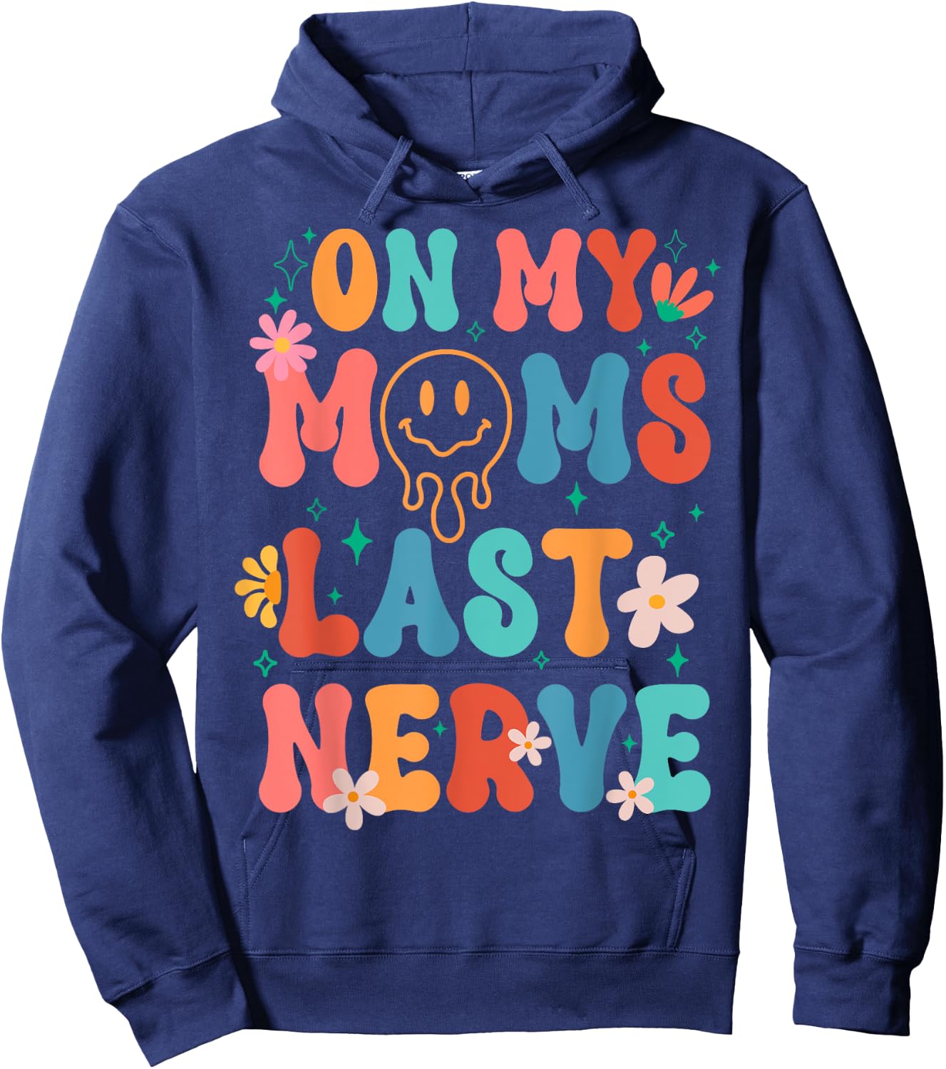 On My Moms Last Nerve Retro Groovy Smile Happy Sarcastic Hoodie - Hoodie | Navy