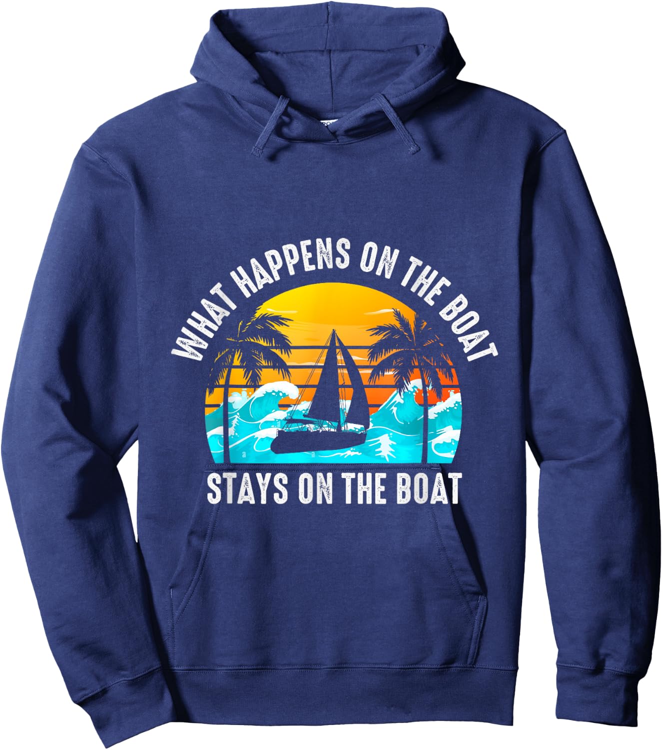 What Happens On The Boat Stays On The Boat Sailing Hoodie - Hoodie | Navy