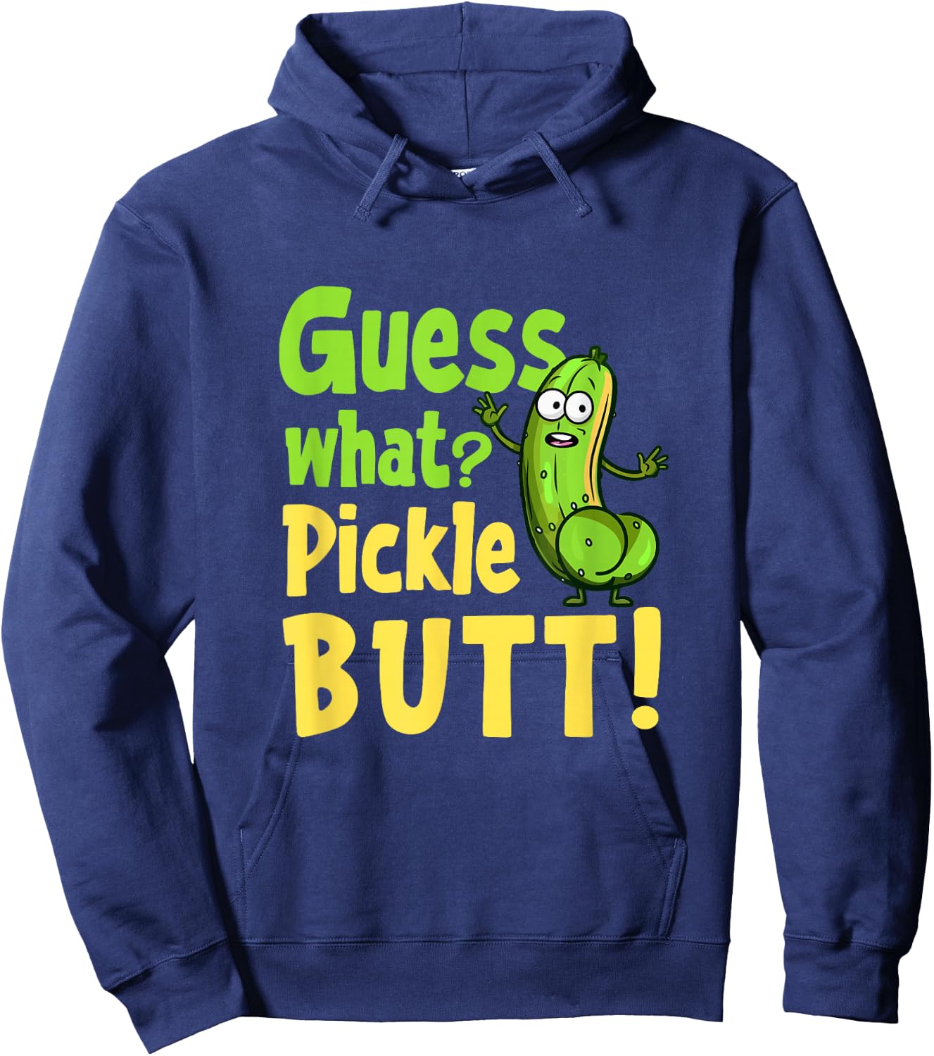 Guess What Pickle Butt! Funny Cucumber Meme Pickle Joke Hoodie - Hoodie | Navy