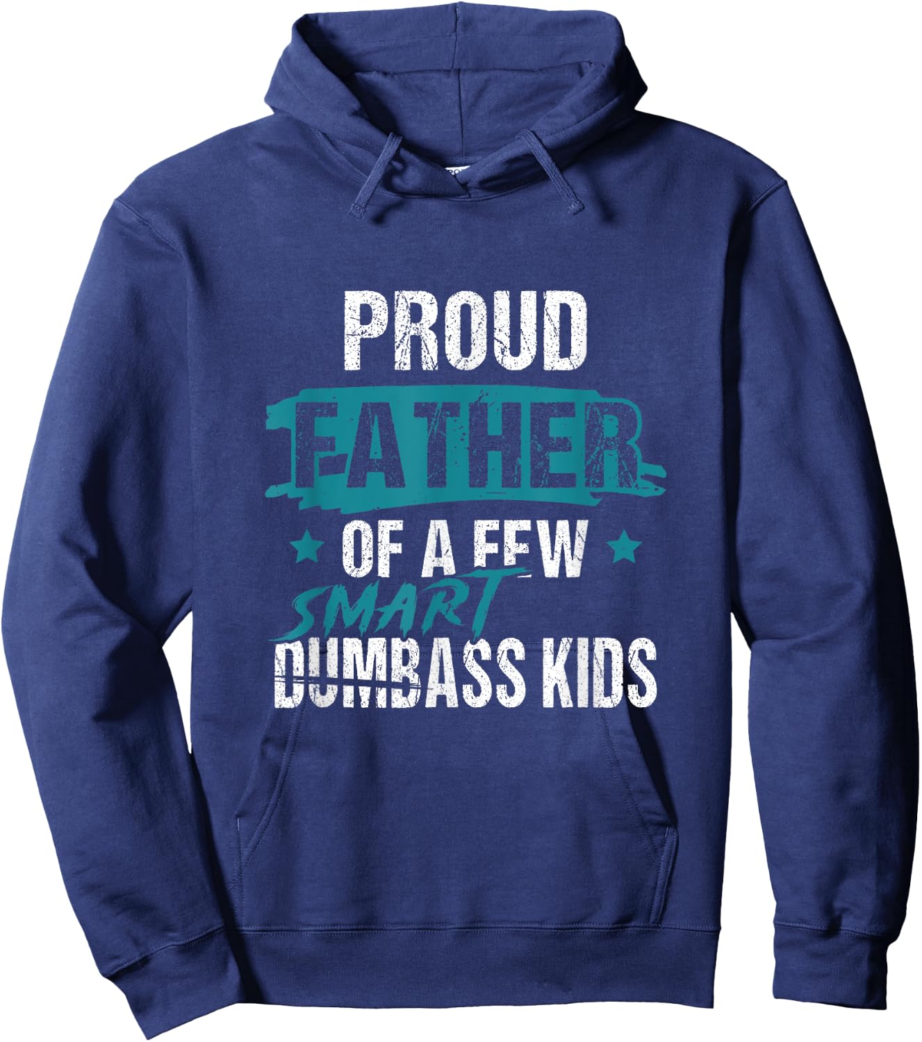Proud Father of a Few Smart DumbASS Kids Parody Dumbass Hoodie - Hoodie | Navy