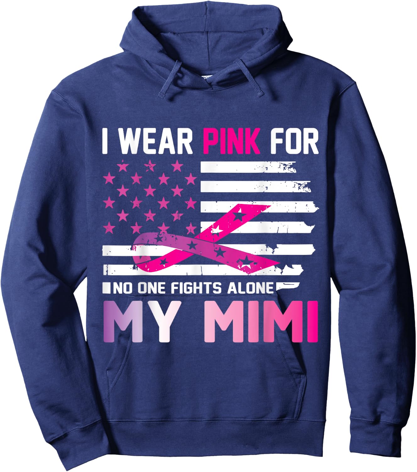 US Flag I Wear Pink For My Mimi No One Fights Cancer Alone Hoodie - Hoodie | Navy