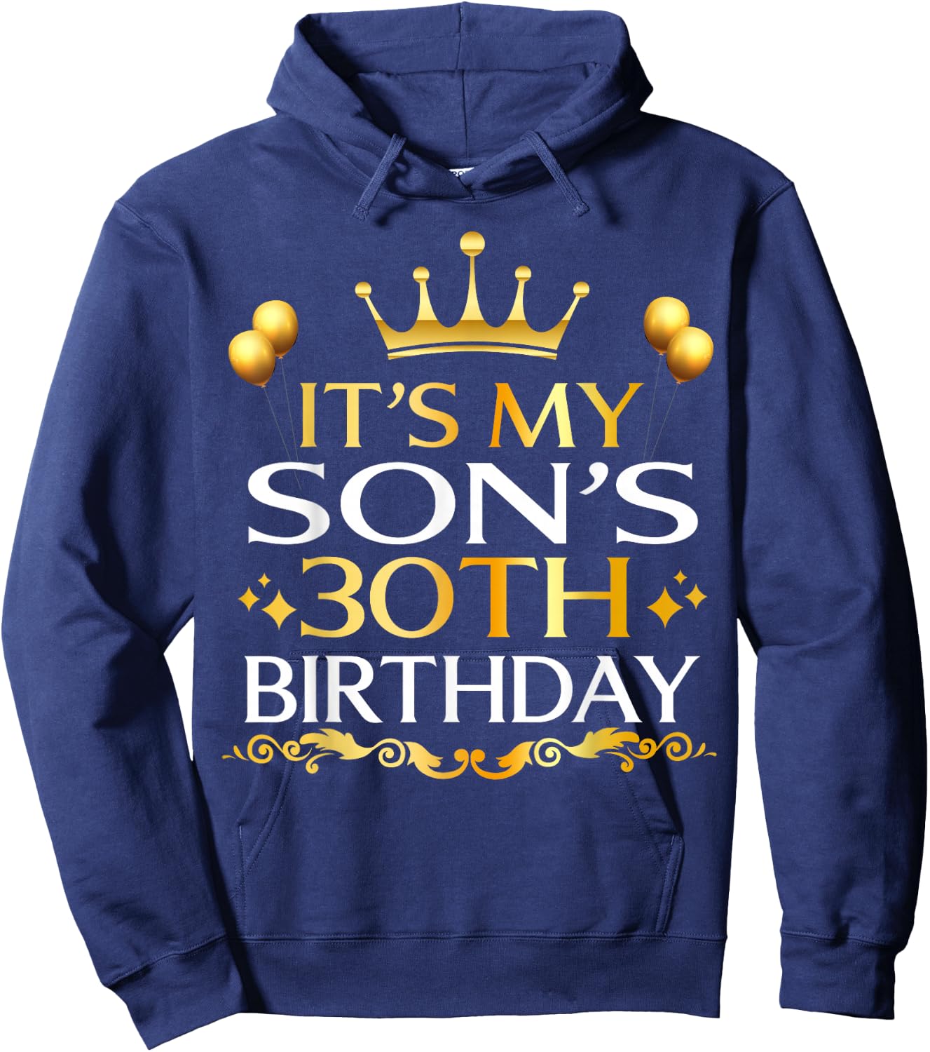 It's My Son's 30th Birthday Happy Birthday 30 Years Old Hoodie - Hoodie | Navy