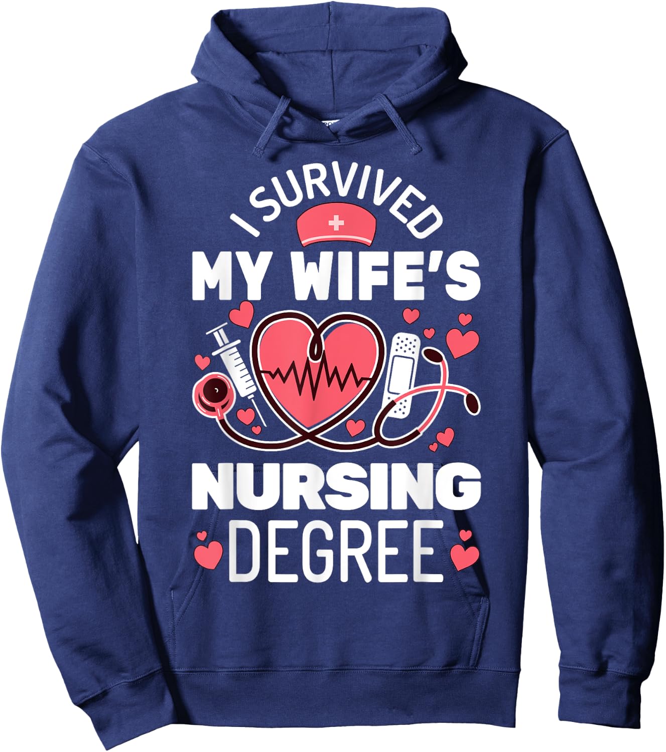 I Survived My Wife's Nursing Degree School Graduation Hoodie - Hoodie | Navy