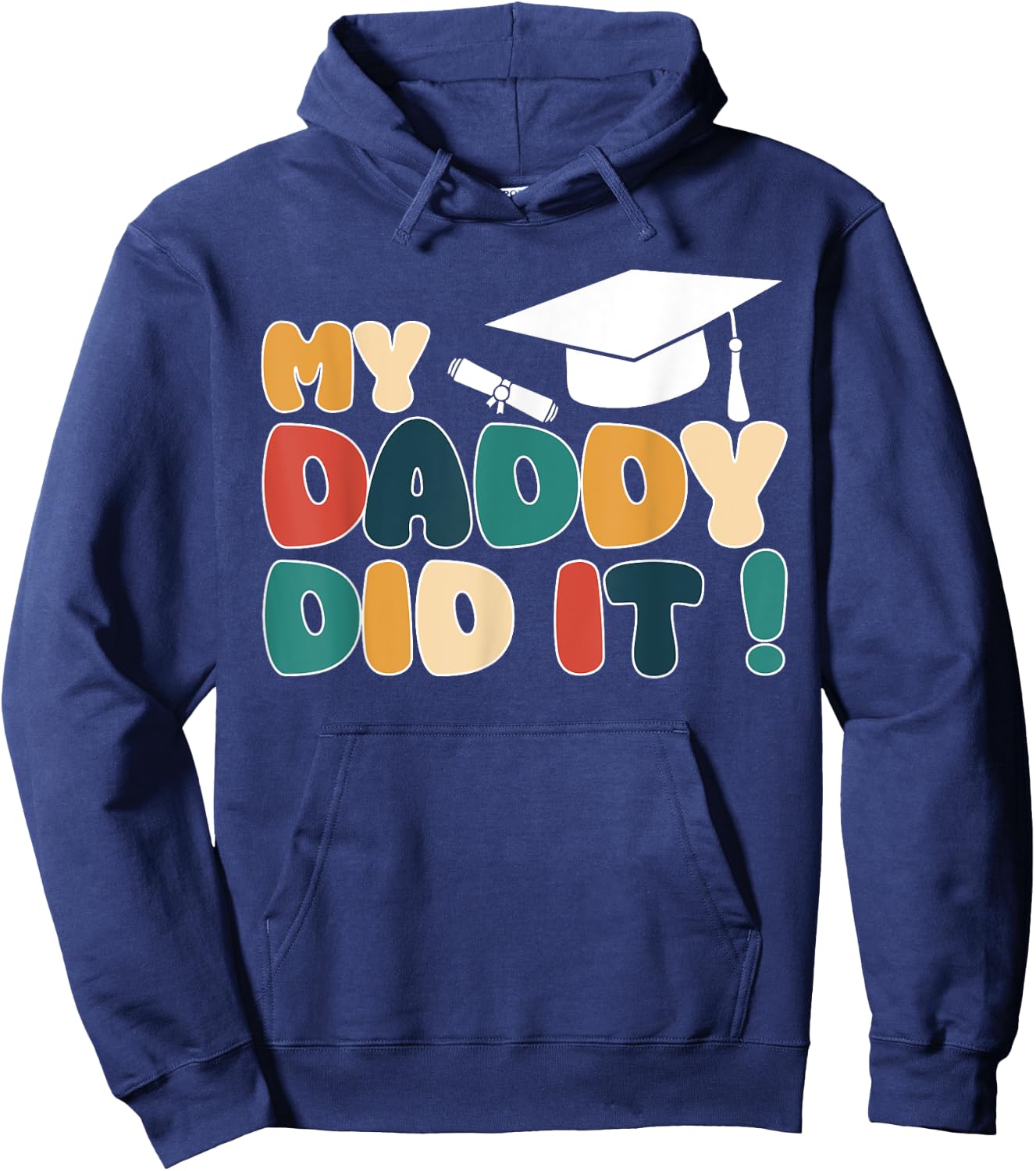 My Daddy Did It Graduation Dad Graduated Proud Children Kids Hoodie - Hoodie | Navy