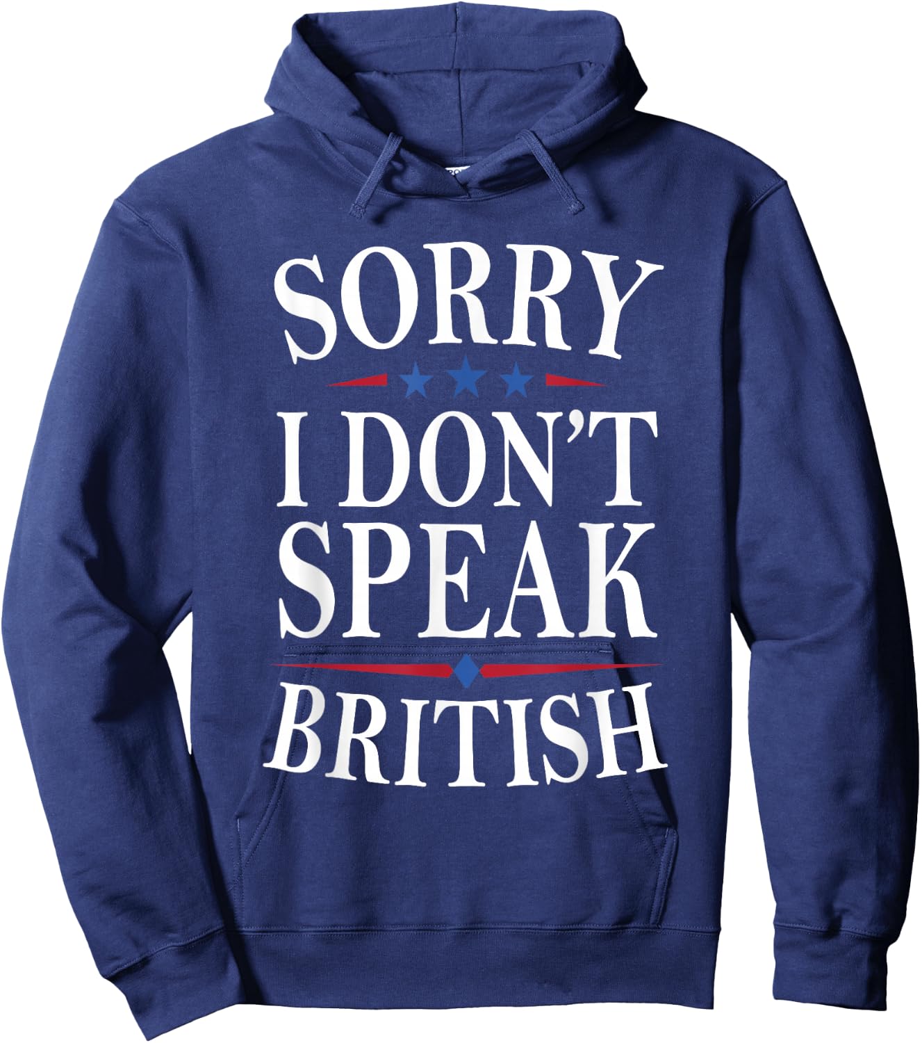 Sorry I Don’t Speak British Life Humor Funny American Jokes Hoodie - Hoodie | Navy
