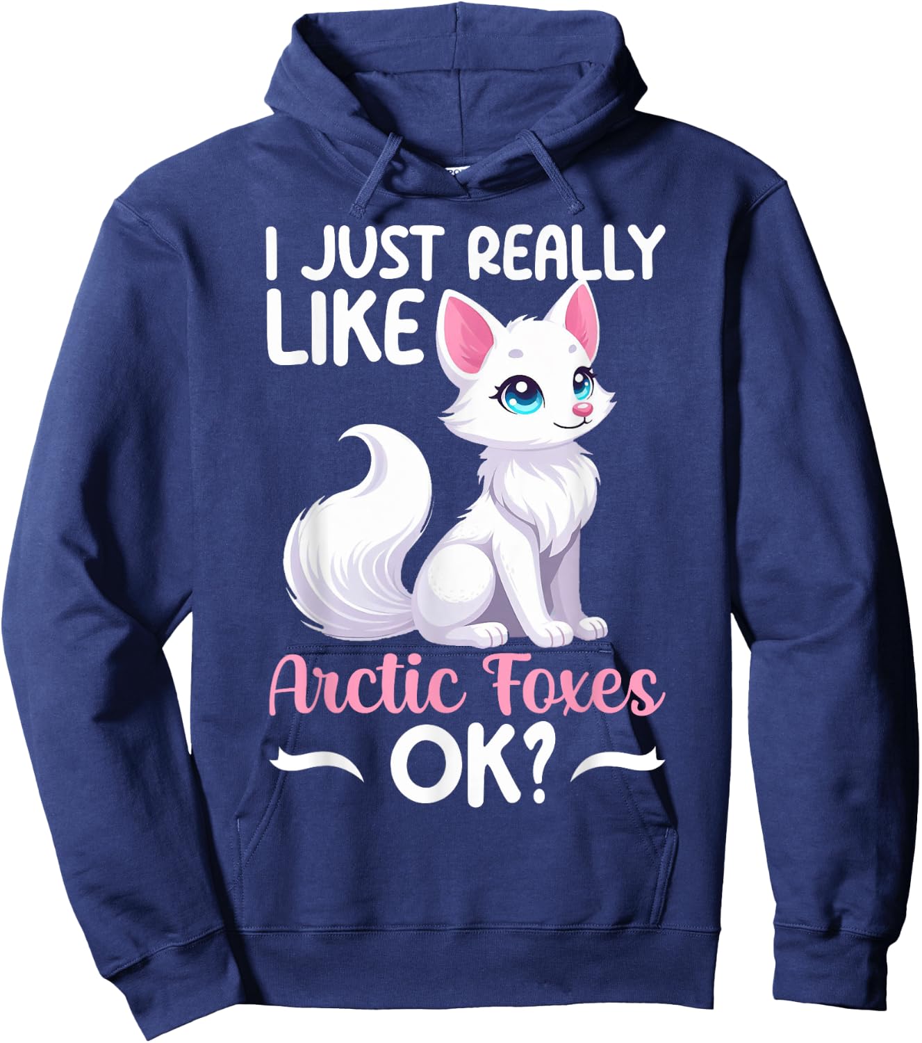 I Just Really Like Arctic Foxes Ok Ice Fox White Animal Hoodie - Hoodie | Navy