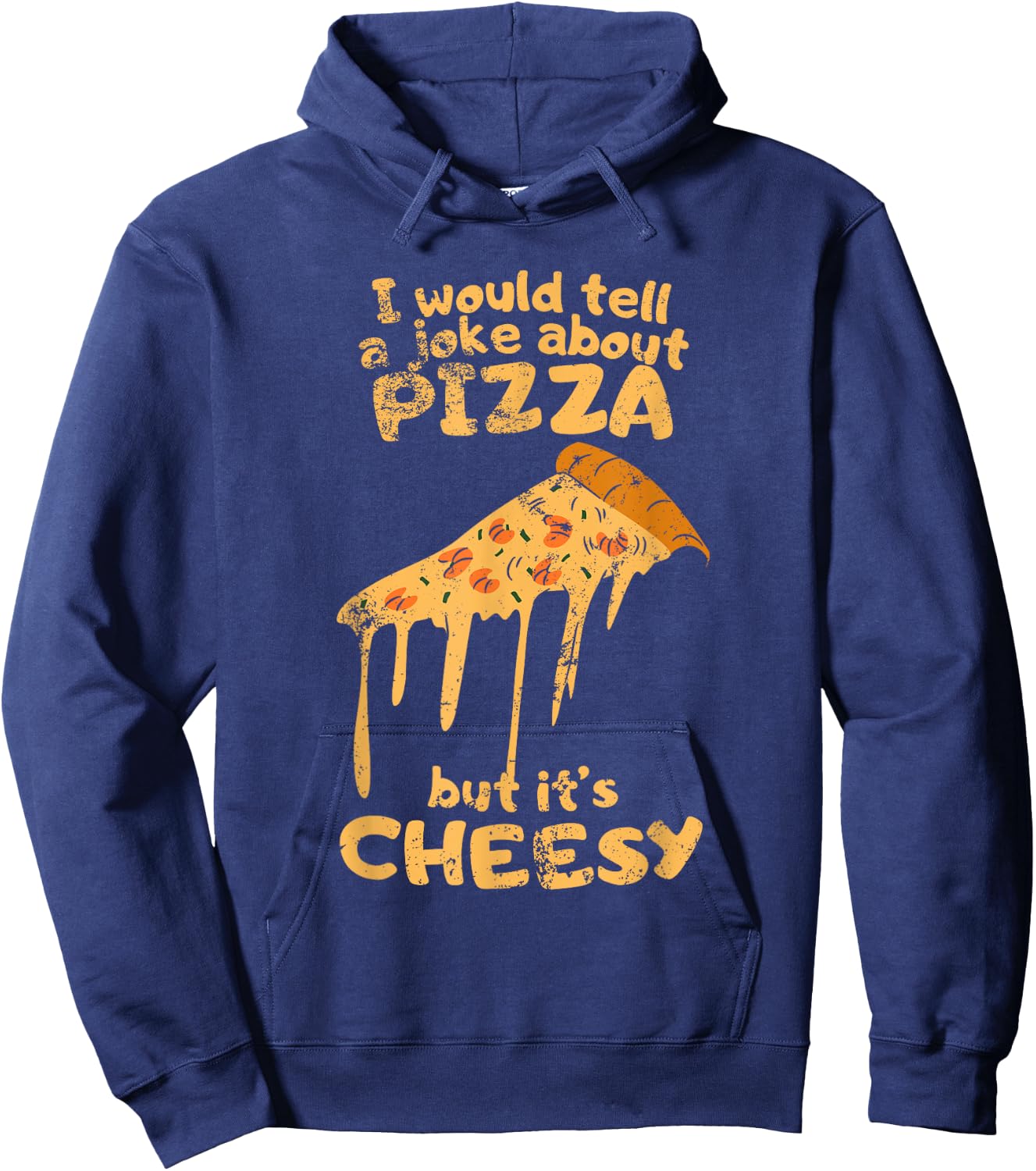 I would tell a joke about pizza but it's cheesy funny dad Hoodie - Hoodie | Navy