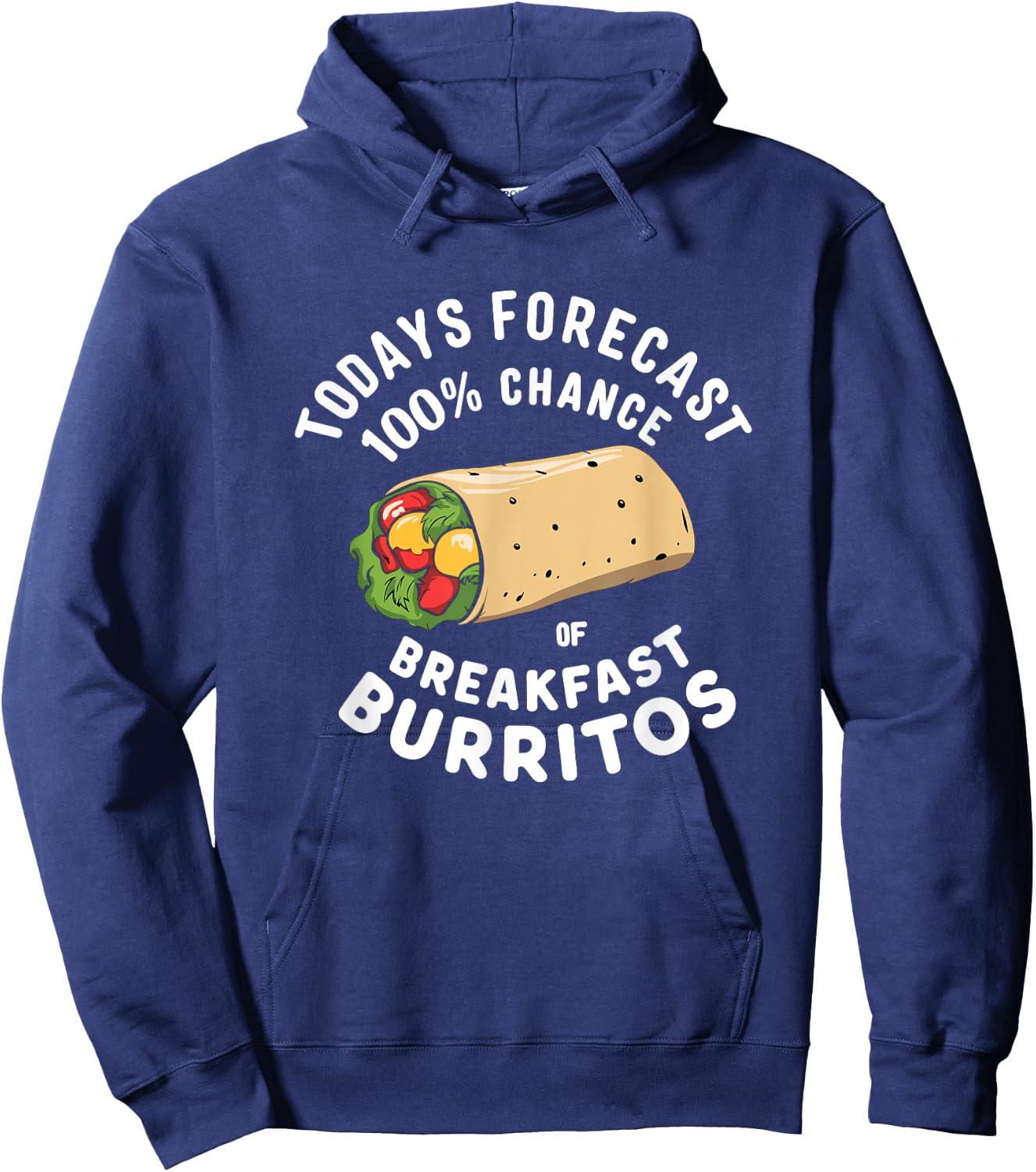 Breakfast Humor - Todays Forecast 100% Breakfast Burrito Hoodie - Hoodie | Navy