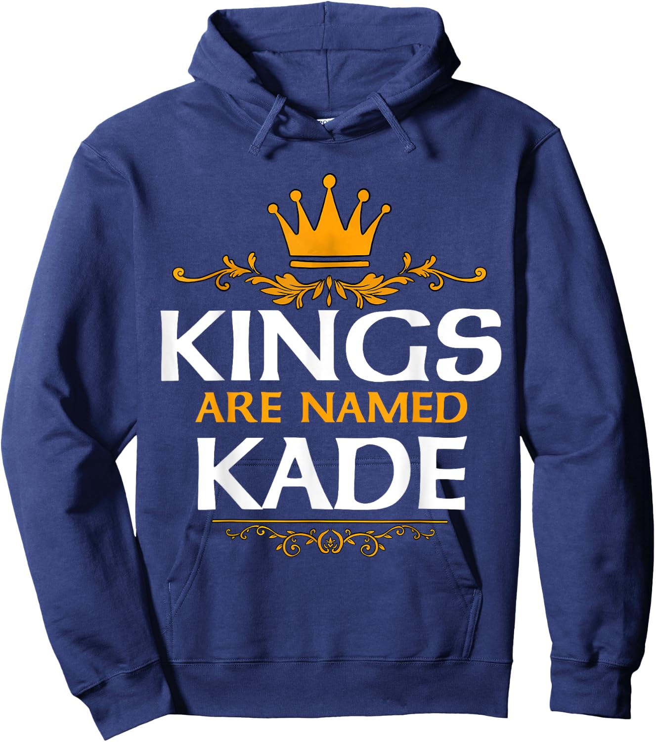 Kings Are Named Kade Hoodie - Hoodie | Navy