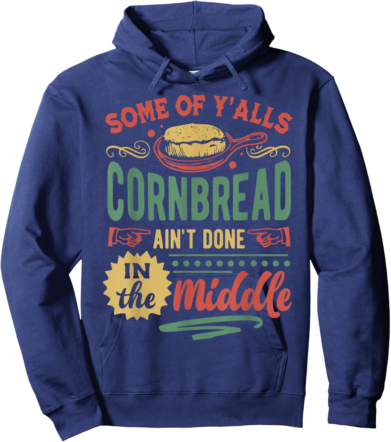 Some Of Y'all Cornbread Ain't Done In The Middle Hoodie - Hoodie | Navy