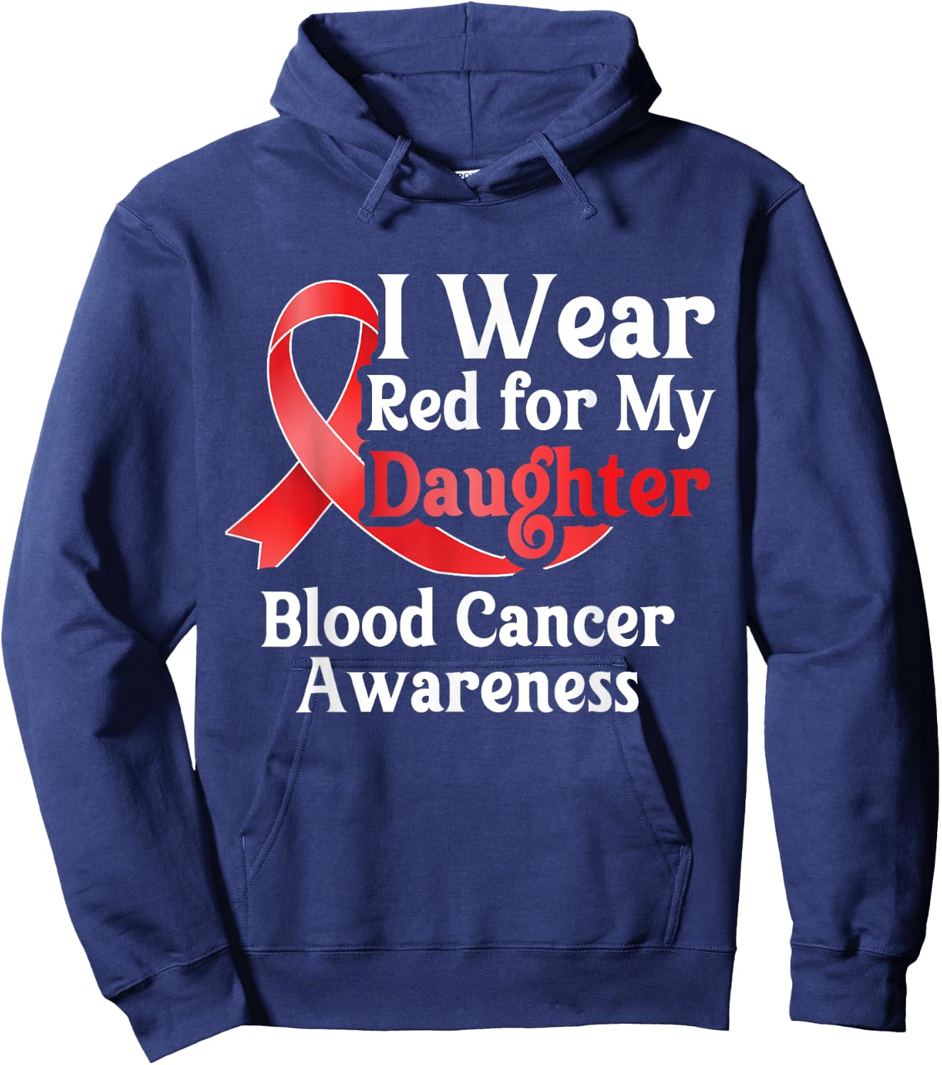 I Wear Red For My Daughter Blood Cancer Month Awareness Hoodie - Hoodie | Navy
