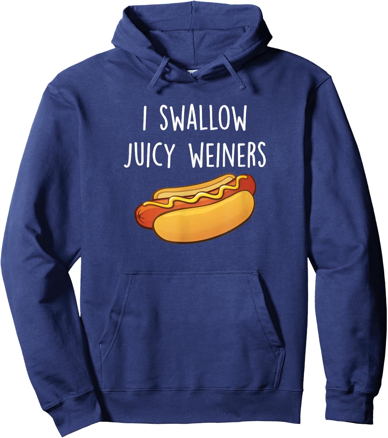 I Swallow Juicy Weiners, Funny Adult Humor Hot Dog Hoodie - Hoodie | Navy