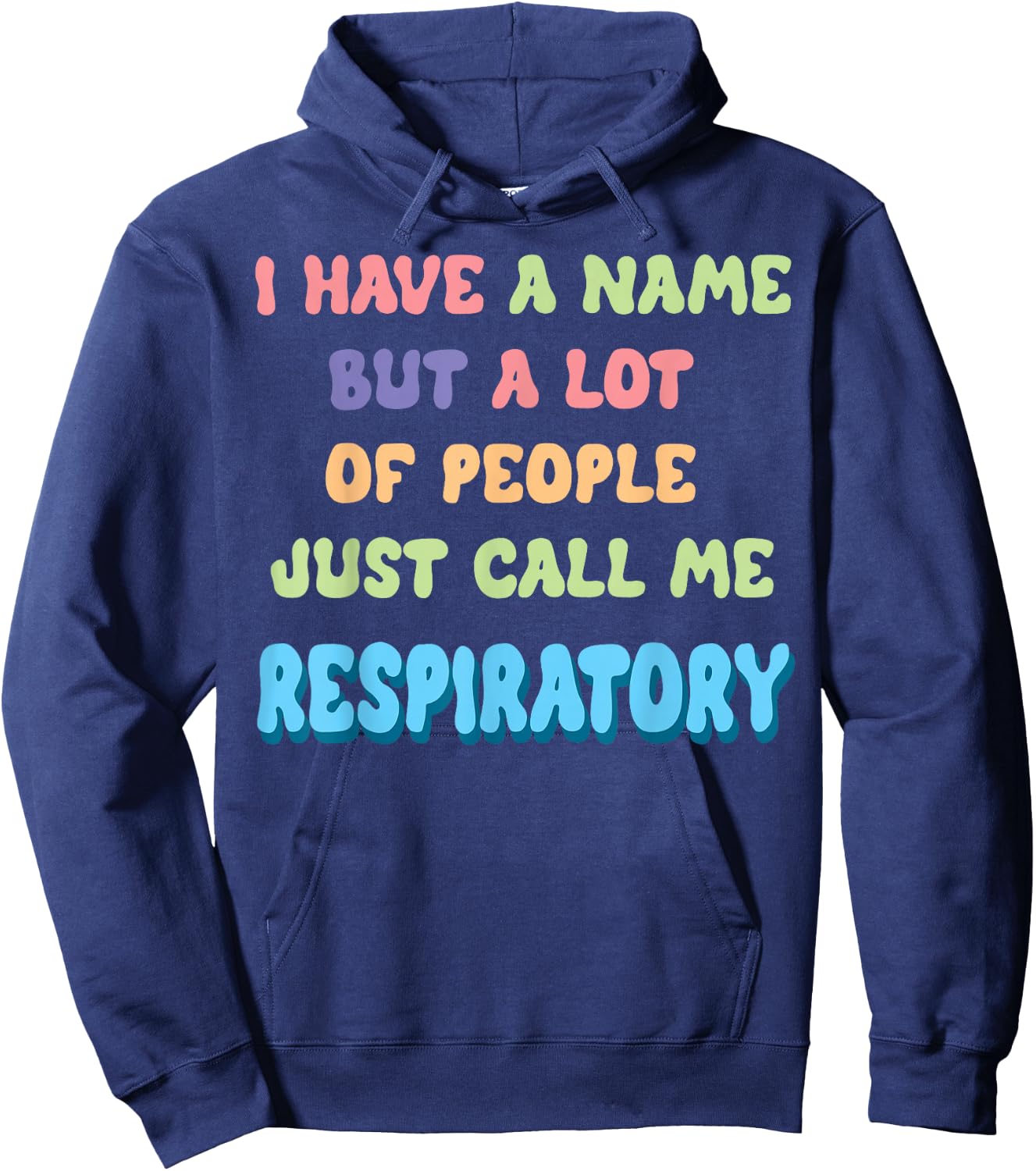 Funny I Have a Name Call Me Respiratory Therapist Hoodie - Hoodie | Navy
