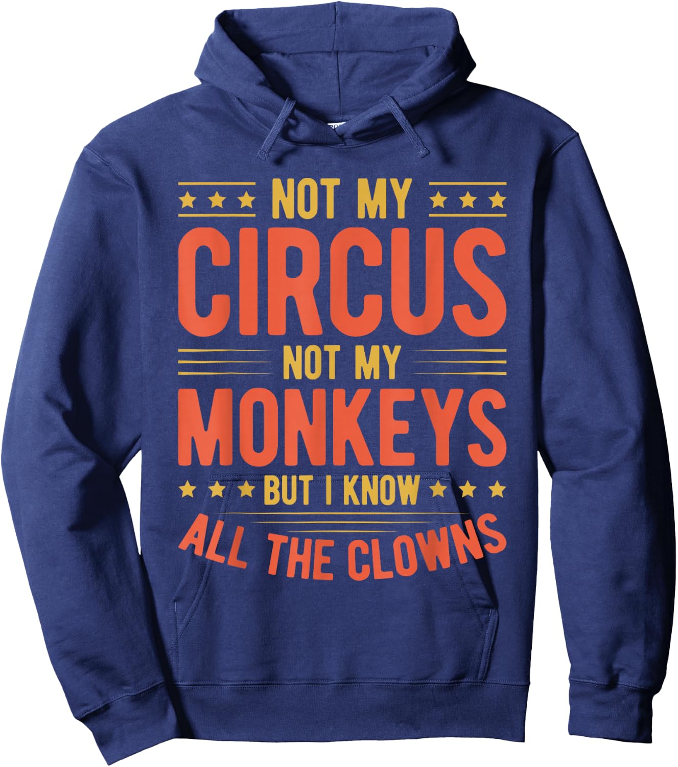 Not My Circus Not My Monkeys But I Know All The Clowns Hoodie - Hoodie | Navy