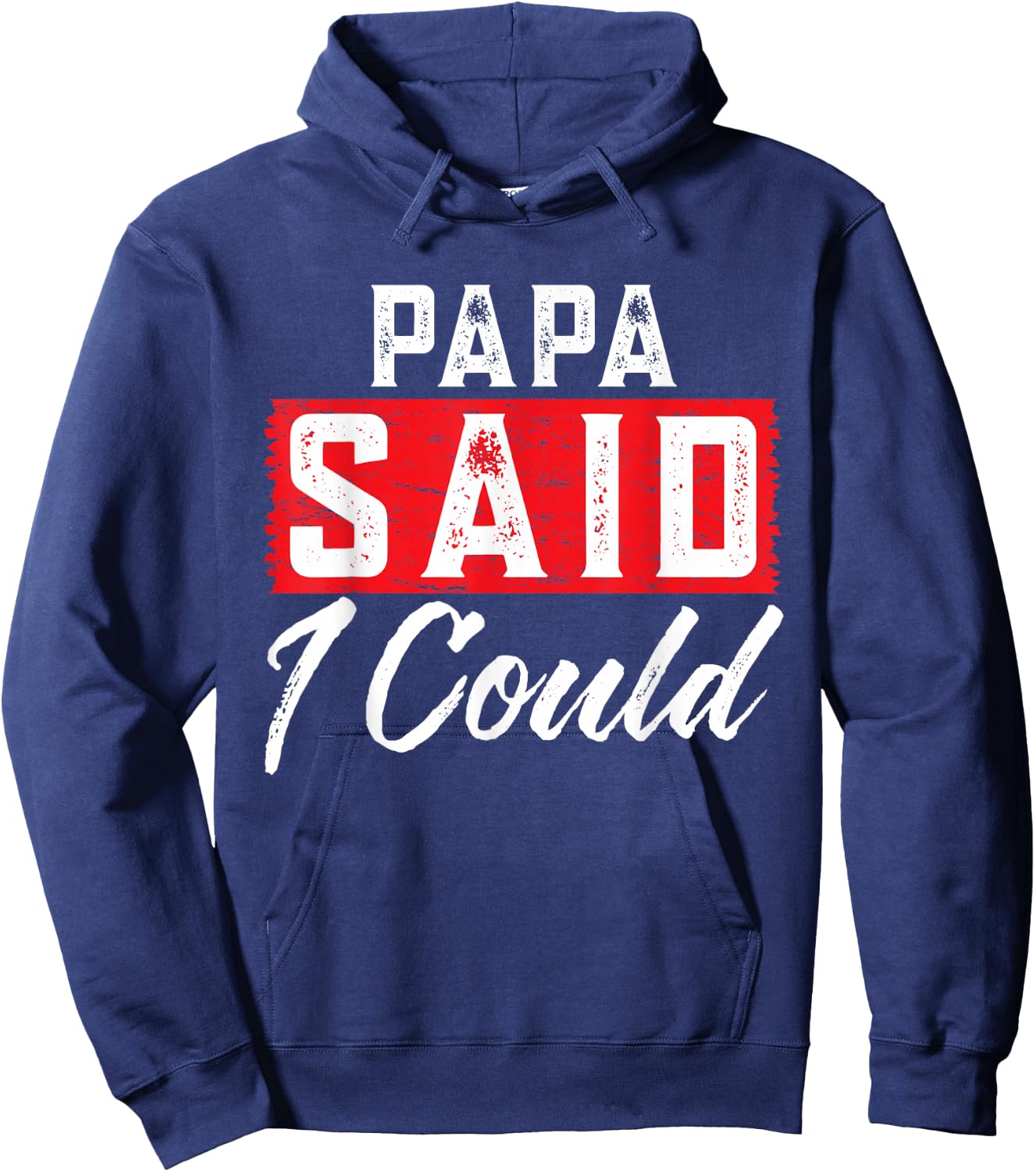 PAPA Said I Could Family Member PAPAS Hoodie - Hoodie | Navy