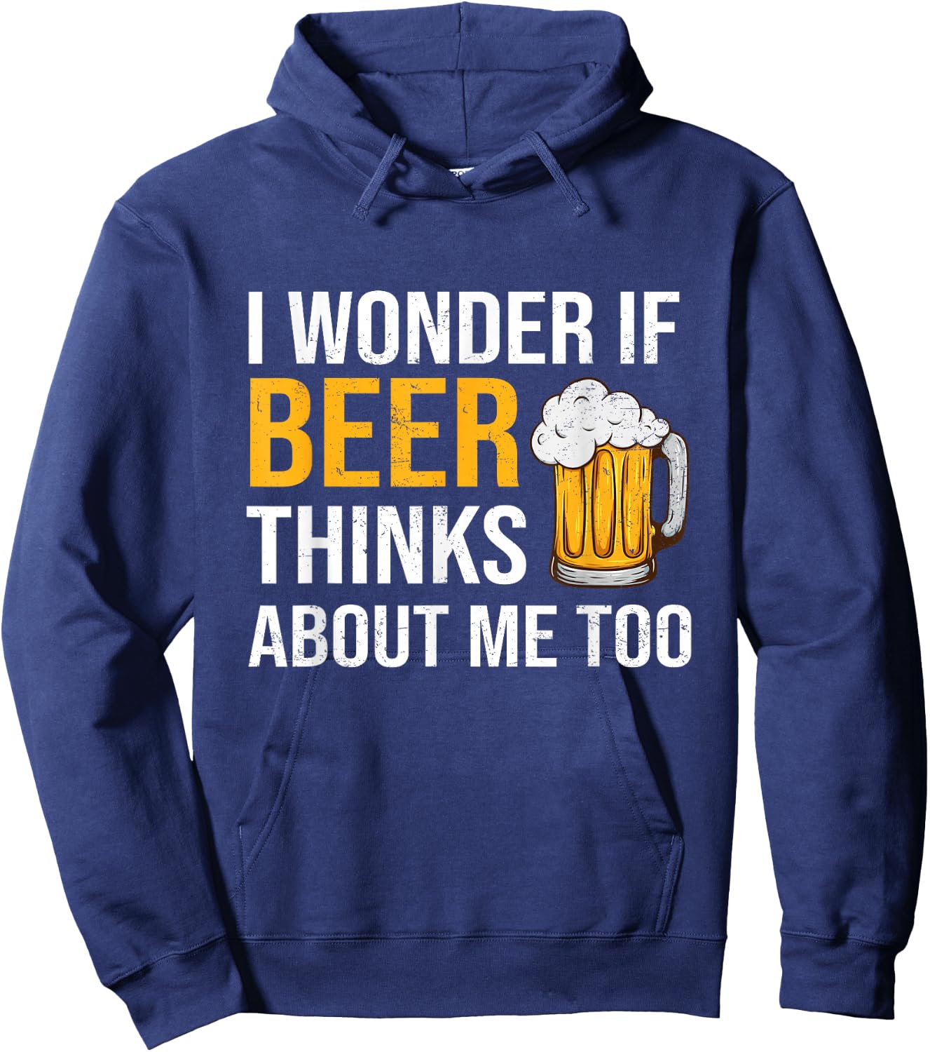 I Wonder If Beer Thinks About Me Too Funny Drinking Beer Hoodie - Hoodie | Navy