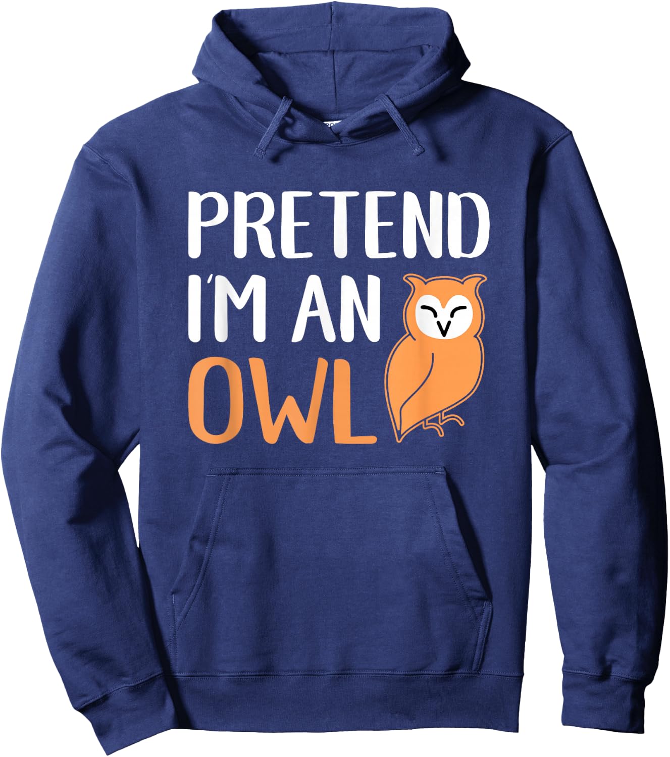 Pretend I'm An Owl Funny Animal Halloween Costume Hoodie - Hoodie | Navy