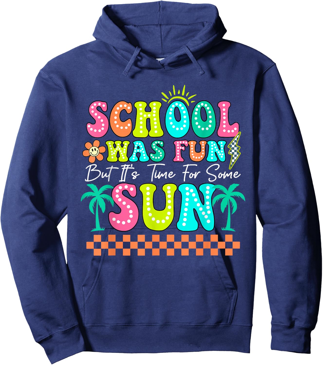 School Was Fun But It's Time For Some Sun Summer Break Hoodie - Hoodie | Navy