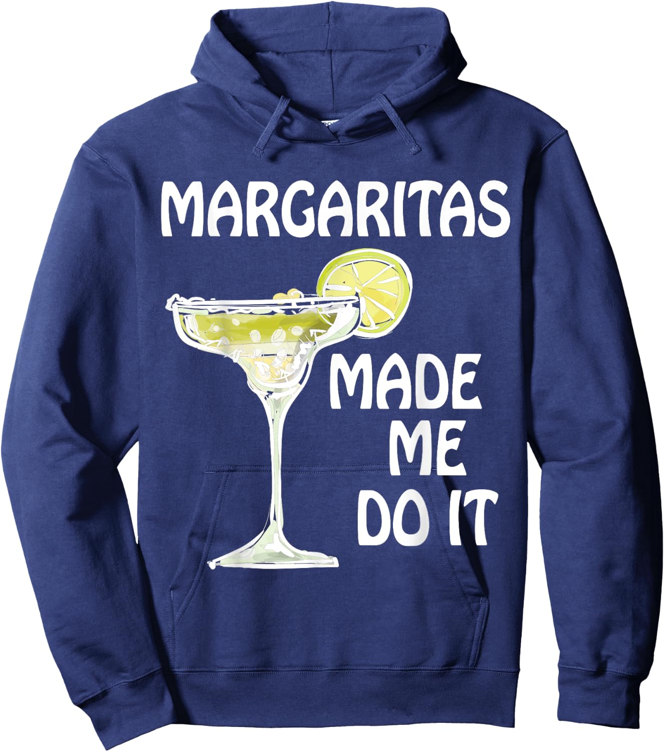 Margaritas Made Me Do It Shirt Funny Men Women Drinking Hoodie - Hoodie | Navy