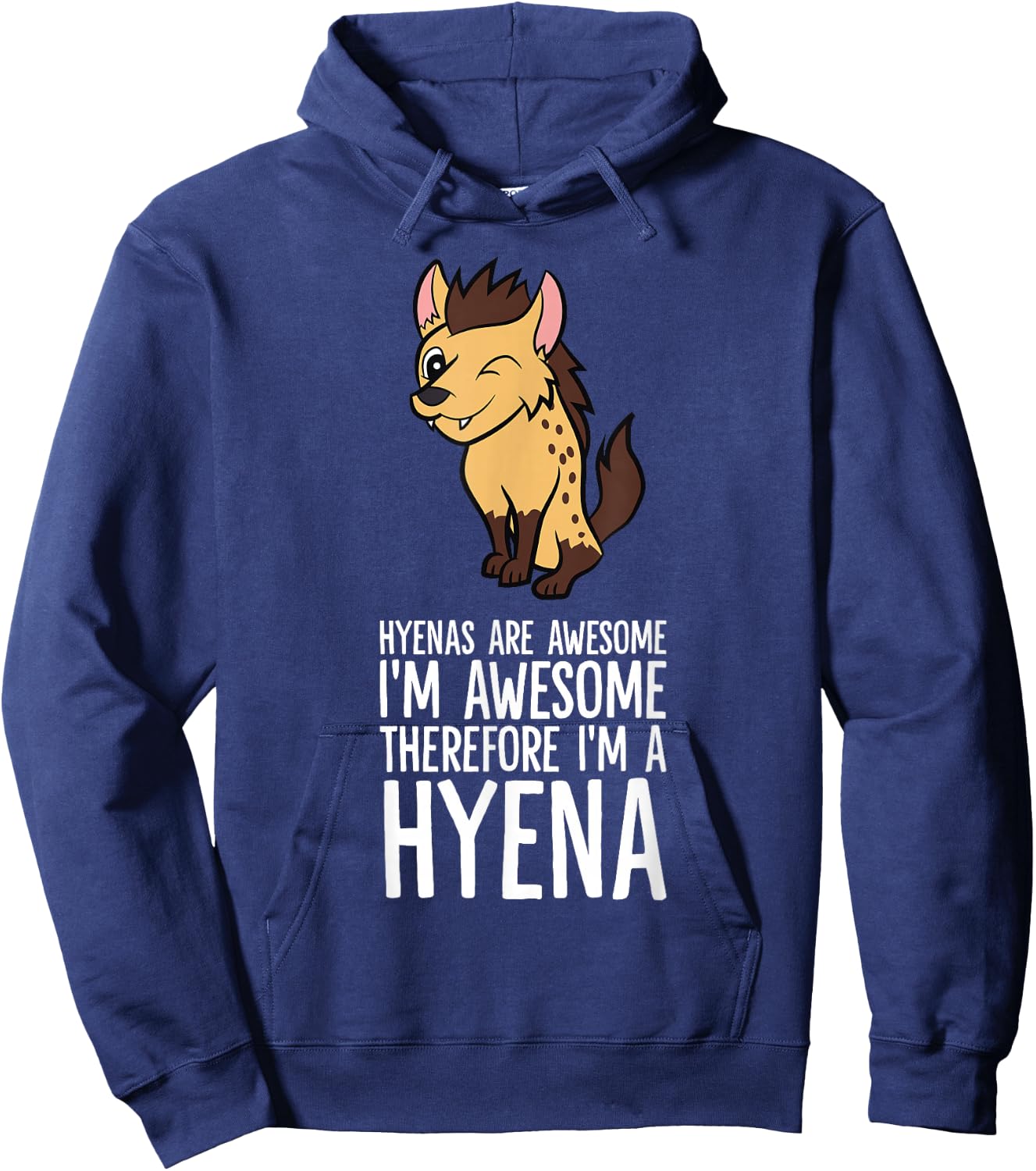 Hyenas Are Awesome I'm Awesome Therefore I'm A Hyena Hoodie - Hoodie | Navy
