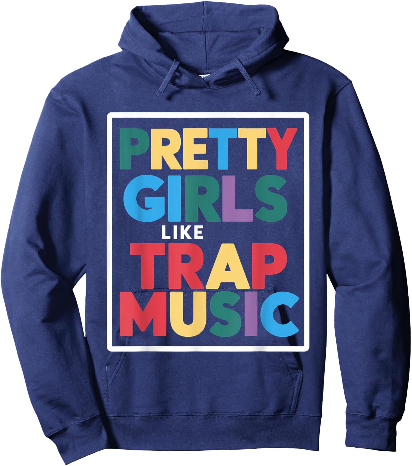 Pretty Girls Like Trap Music Hoodie - Hoodie | Navy