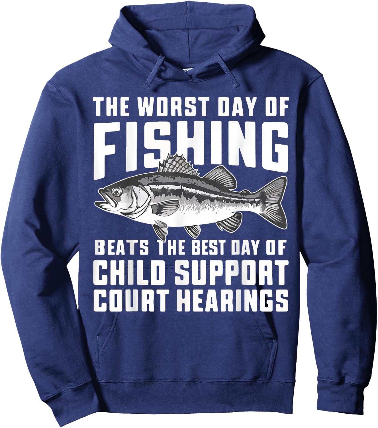 The Worst Day of Fishing Beats the Best Day of Child Support Hoodie - Hoodie | Navy