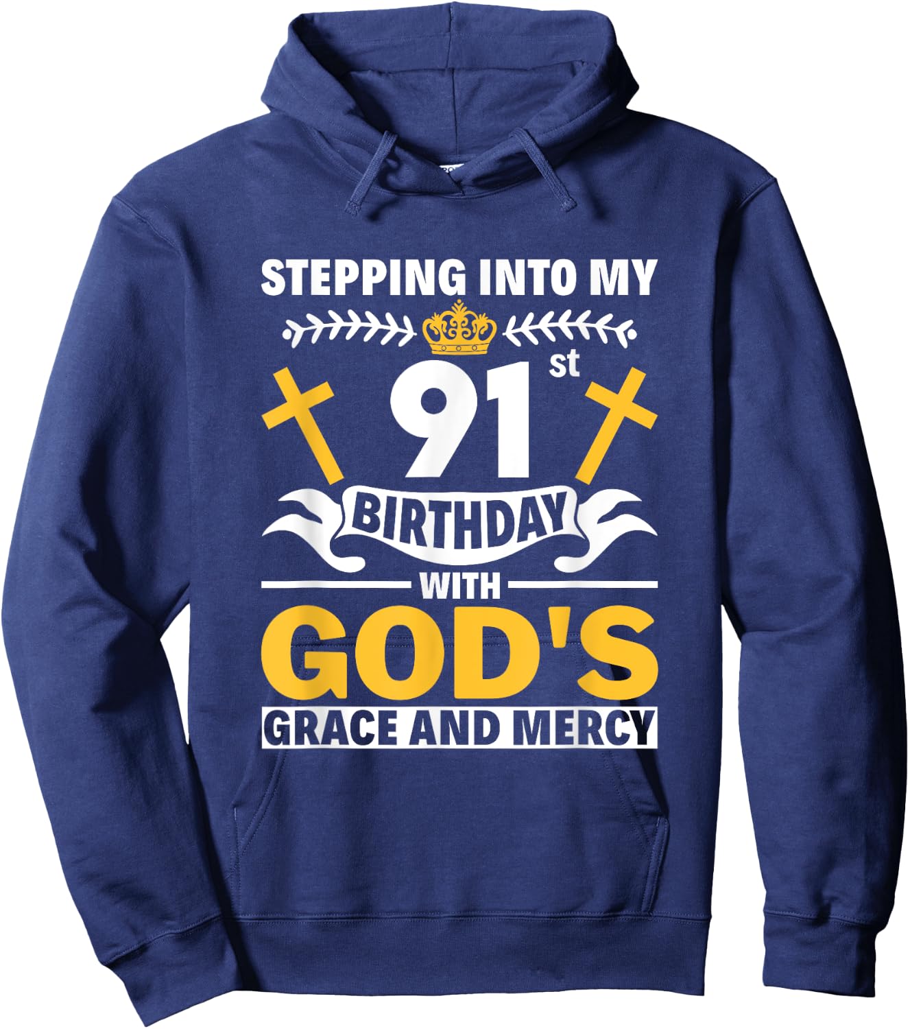 Stepping Into My 91st Birthday With Gods Grace And Mercy Hoodie - Hoodie | Navy